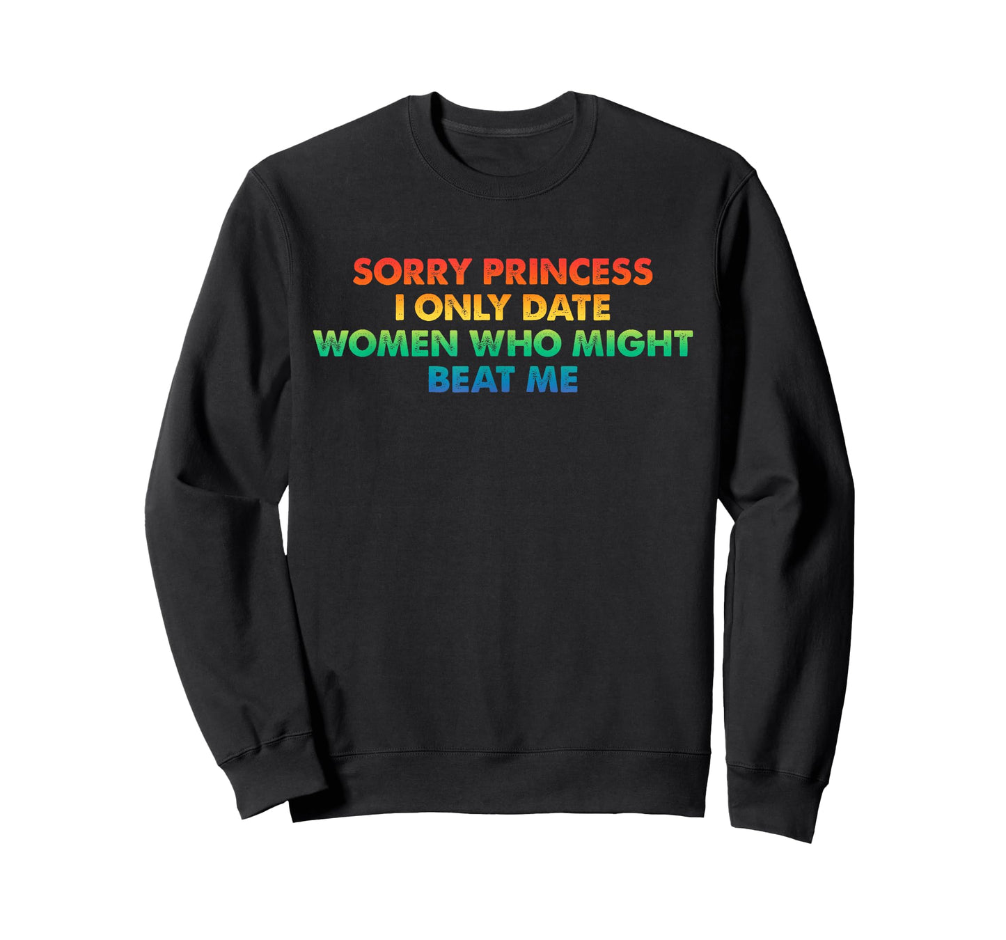 Sorry Princess, I Only Date Women, Beat Me T-Shirt