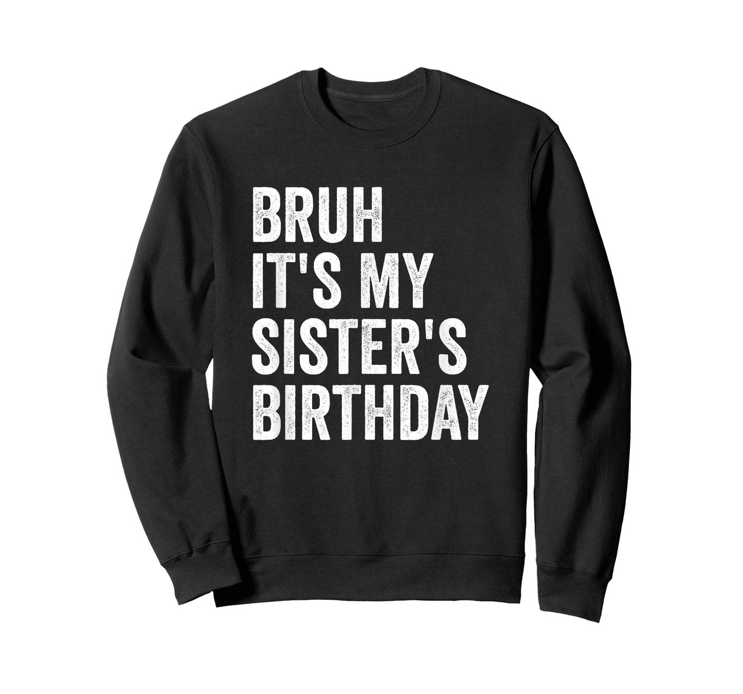Bruh It's My Sister's Birthday T-Shirt