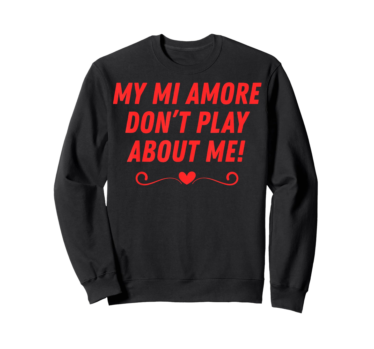 My mi Amore Don't Play About me Funny Men Women Couples T-Shirt