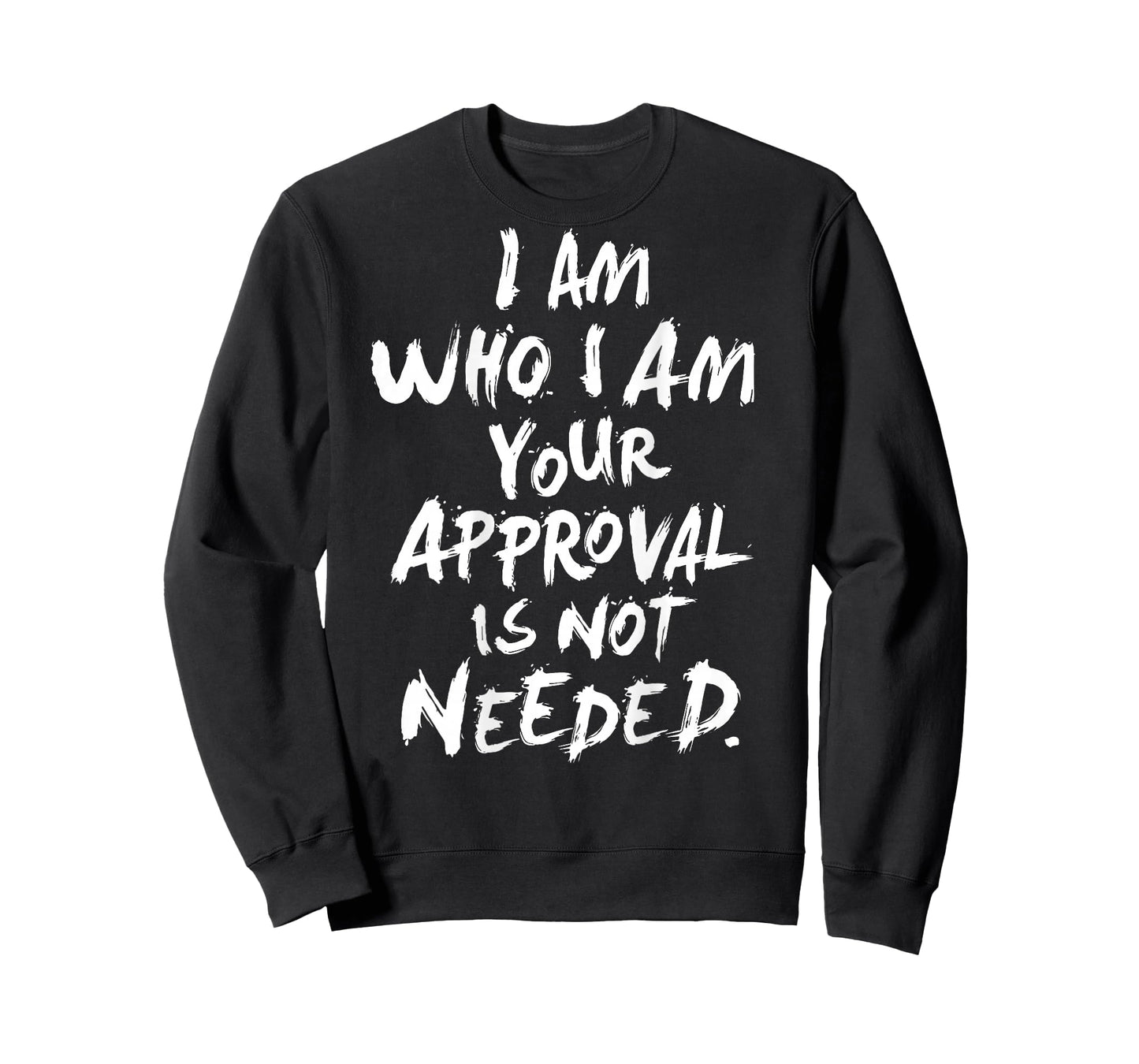 (Back) I Am Who I Am Your Approval Isn't Needed Funny Saying T-Shirt
