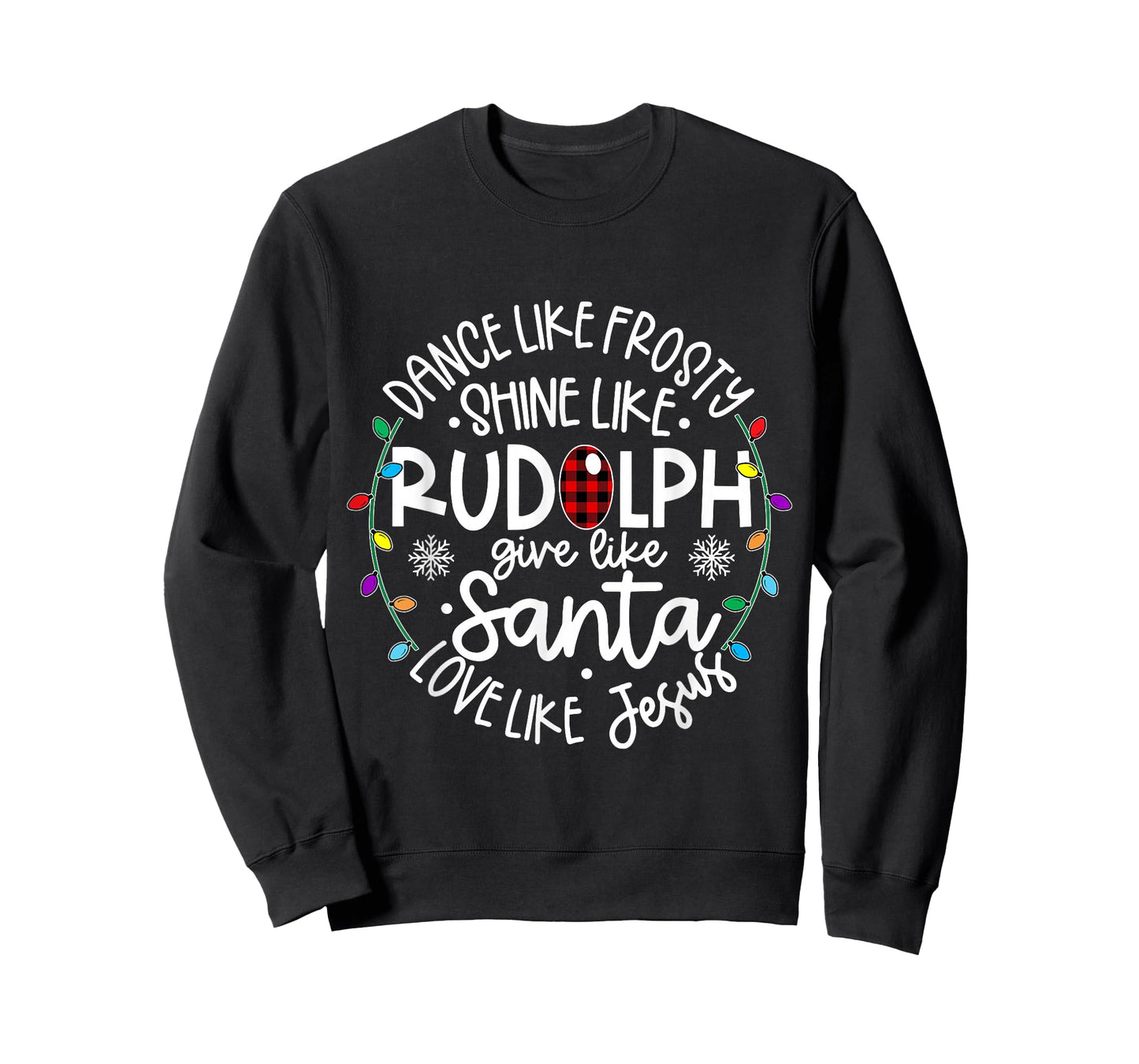 Dance Like Frosty Shine Like Rudolph Give Like Santa T-Shirt
