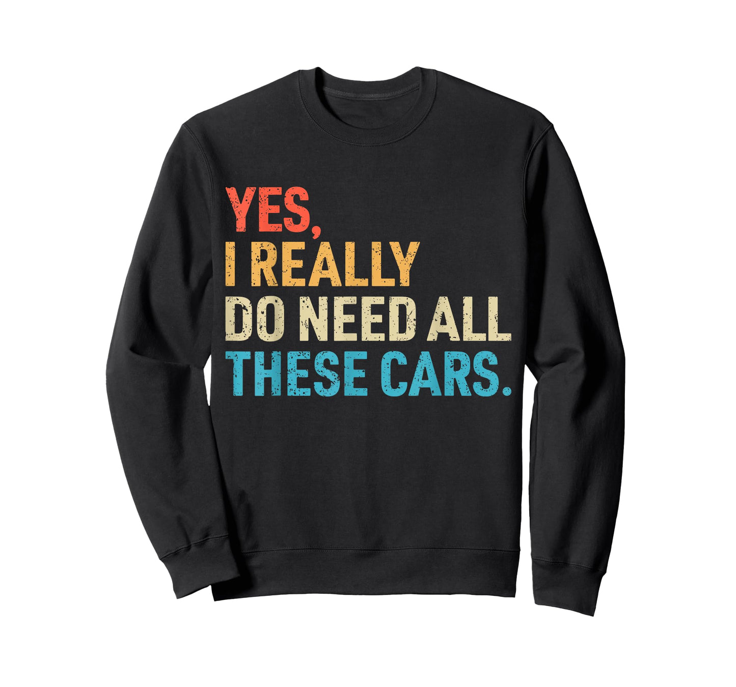 Yes I Really Do Need All These Cars Funny Car Mechanic Mens T-Shirt