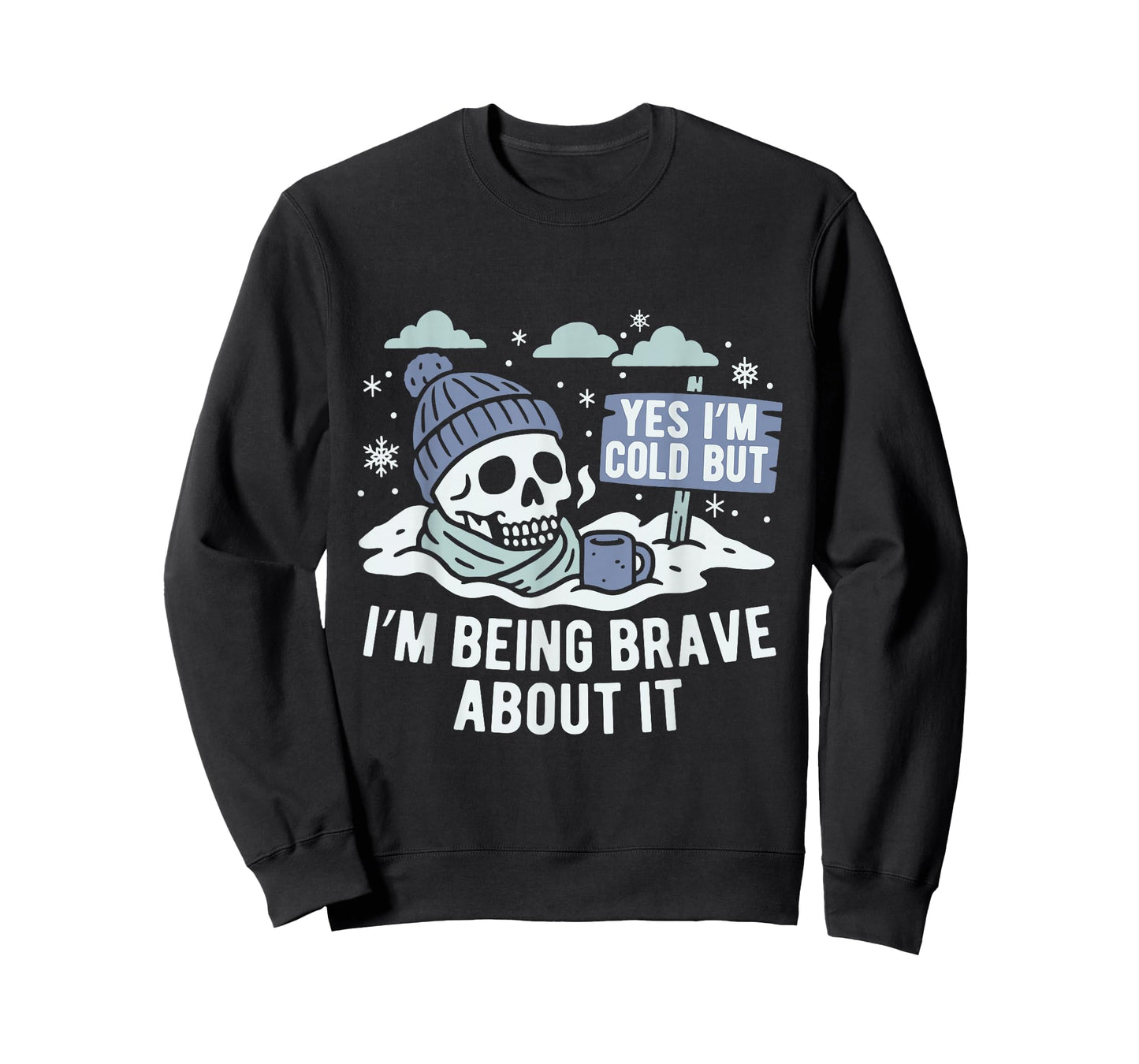 Yes I’m Cold But Being Brave About it Winter Season Hater T-Shirt