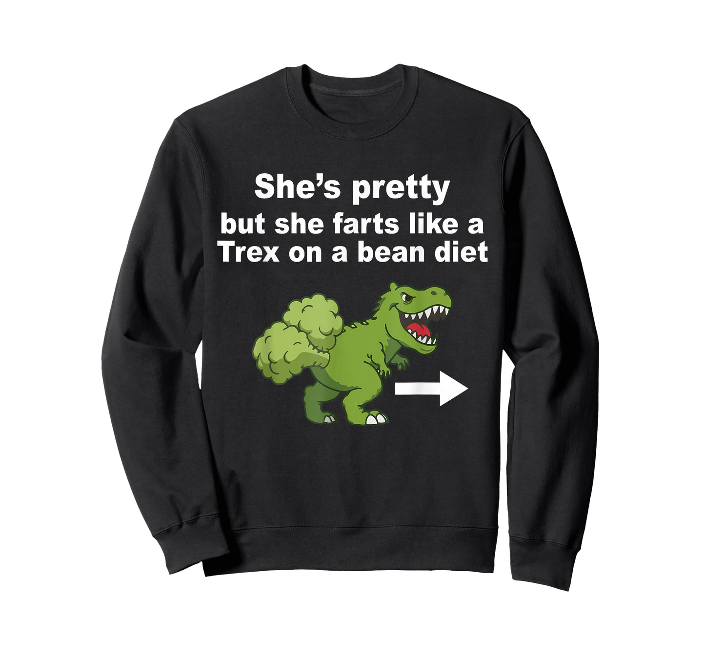 She’s Pretty But She Farts Like A T Rex On A Bean Diet T-Shirt