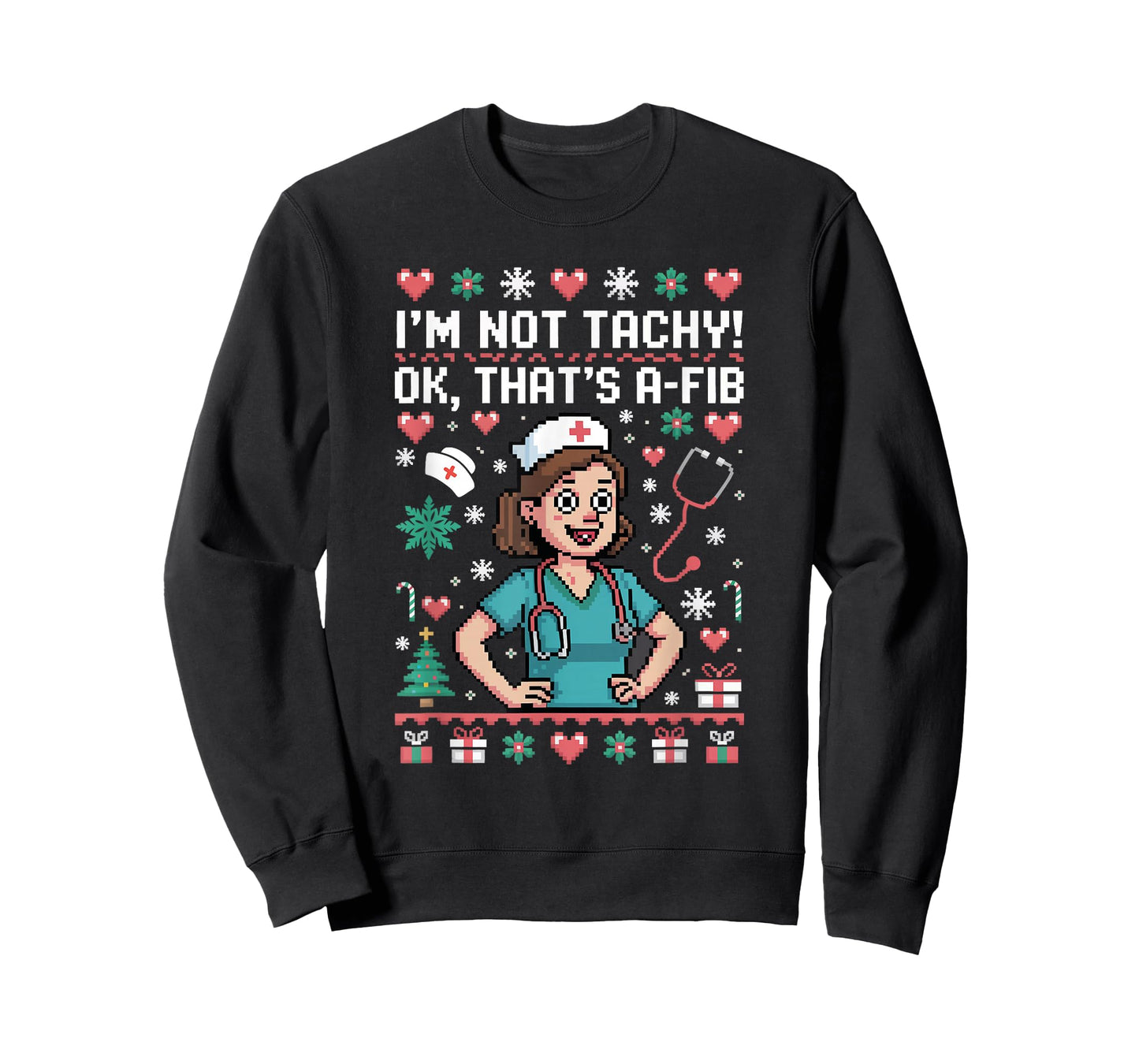 I'm Not Tachy Nursing Scrubs Funny Nurse Ugly Christmas T-Shirt