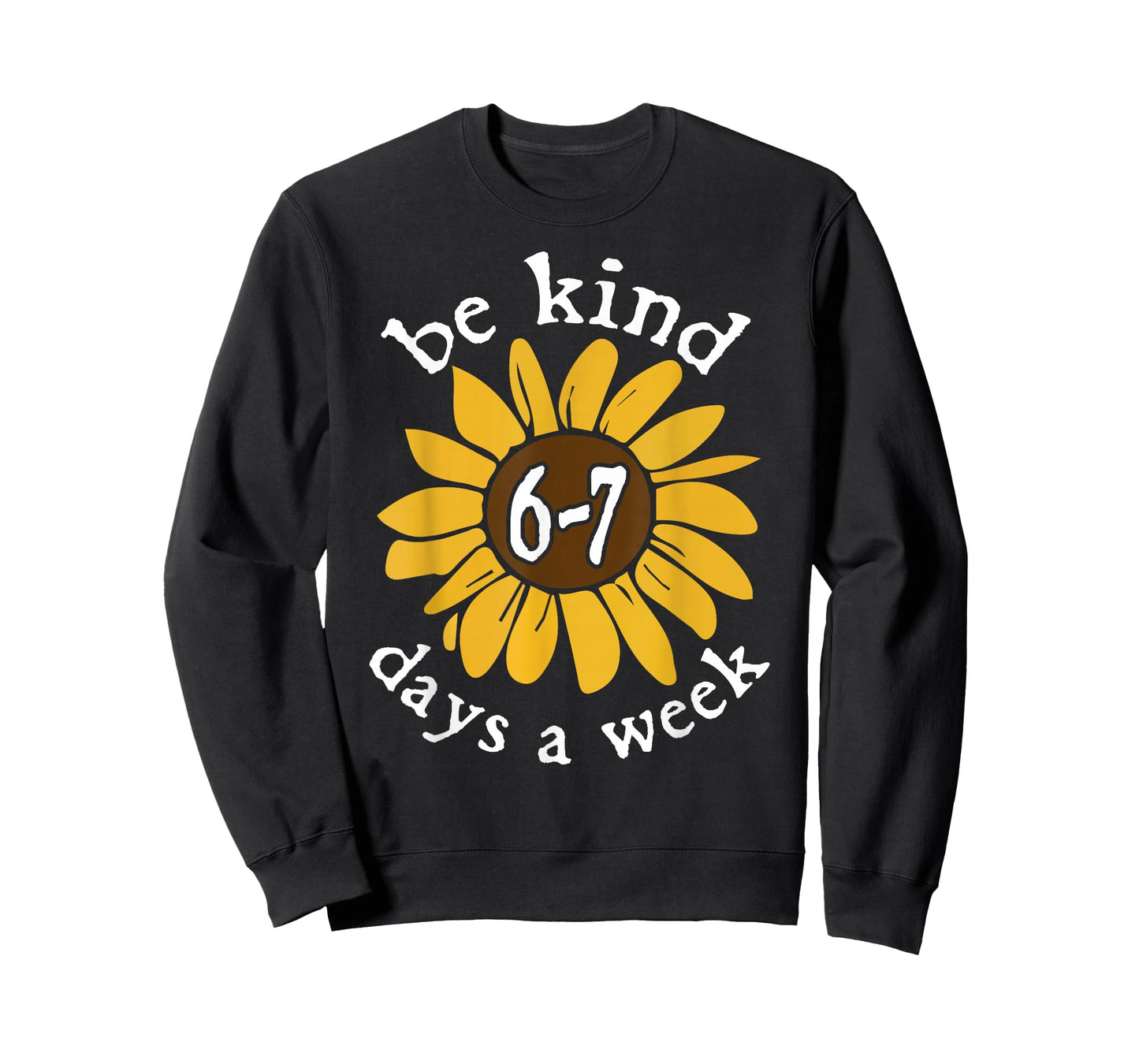 Be Kind 6-7 Days A Week Sunflower T-Shirt