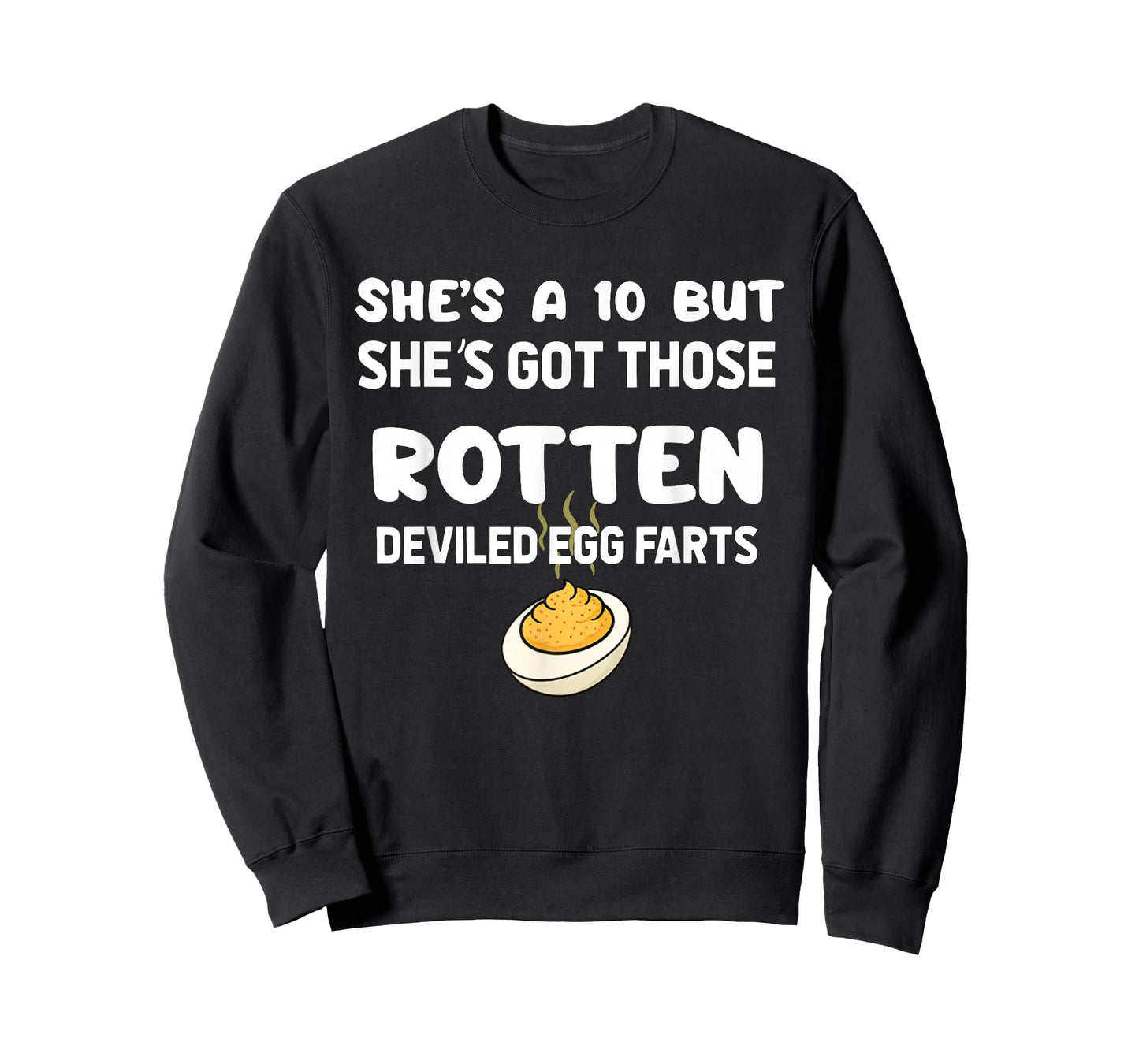 She's A 10 But She's Got Those Rotten Deviled Egg Farts T-Shirt