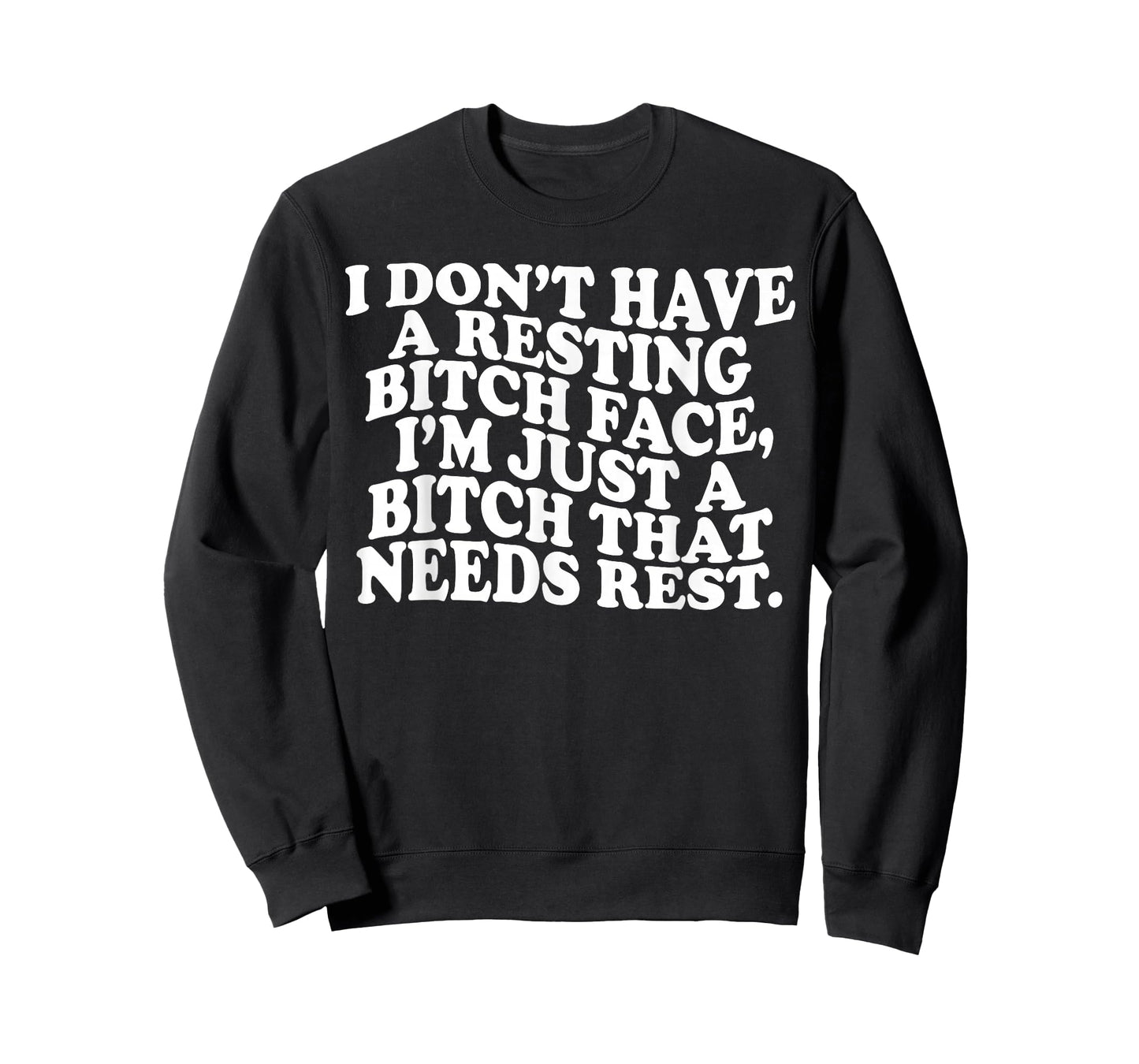 I Don't Have A Resting Bitch Face I'm Just A Bitch That Need T-Shirt