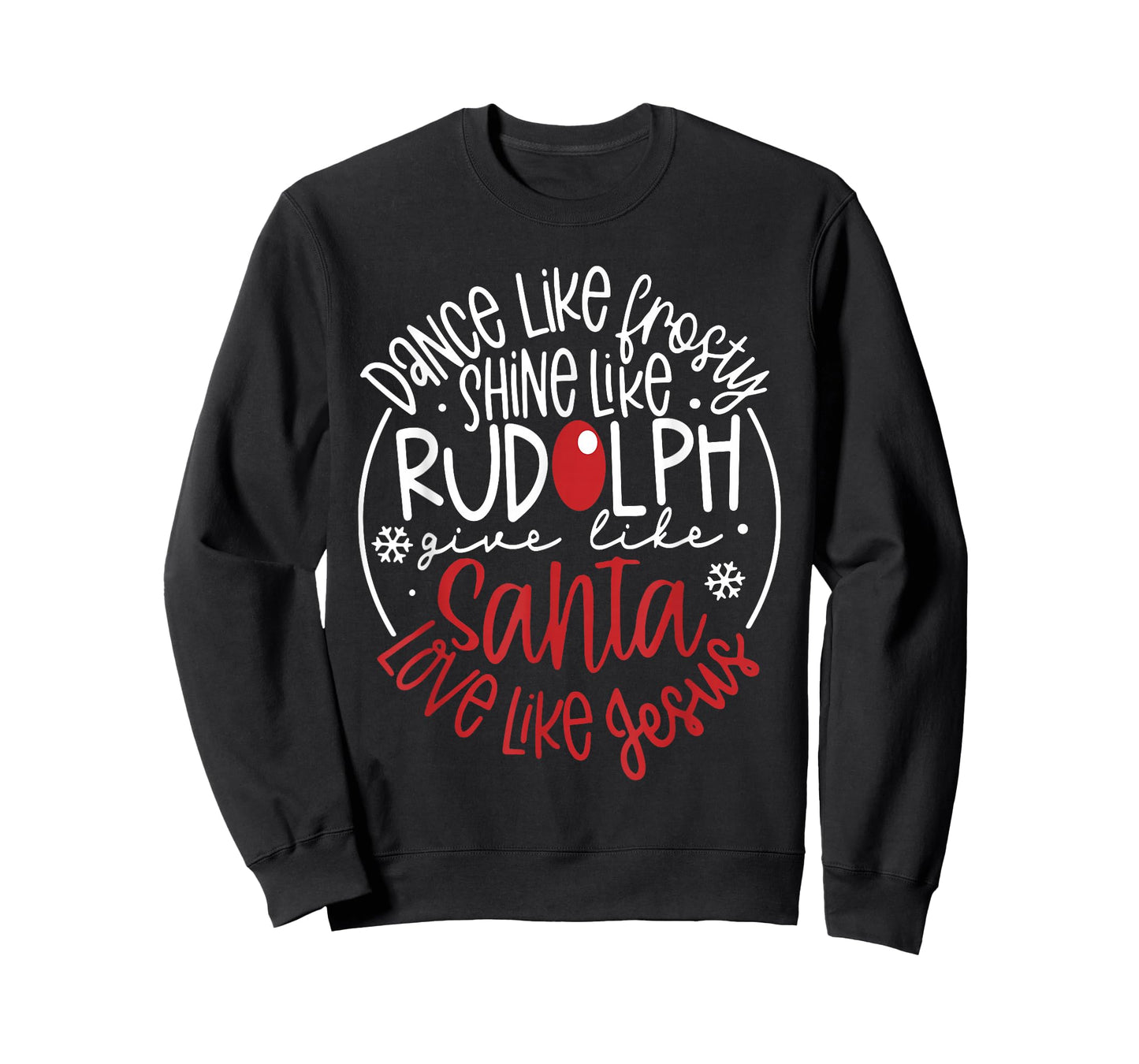 Dance Like Frosty Shine Like Rudolph Give Like Santa Xmas T-Shirt