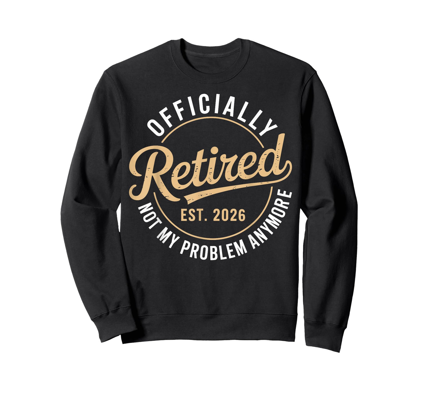 Officially Retired 2026 not My Problem Anymore T-Shirt
