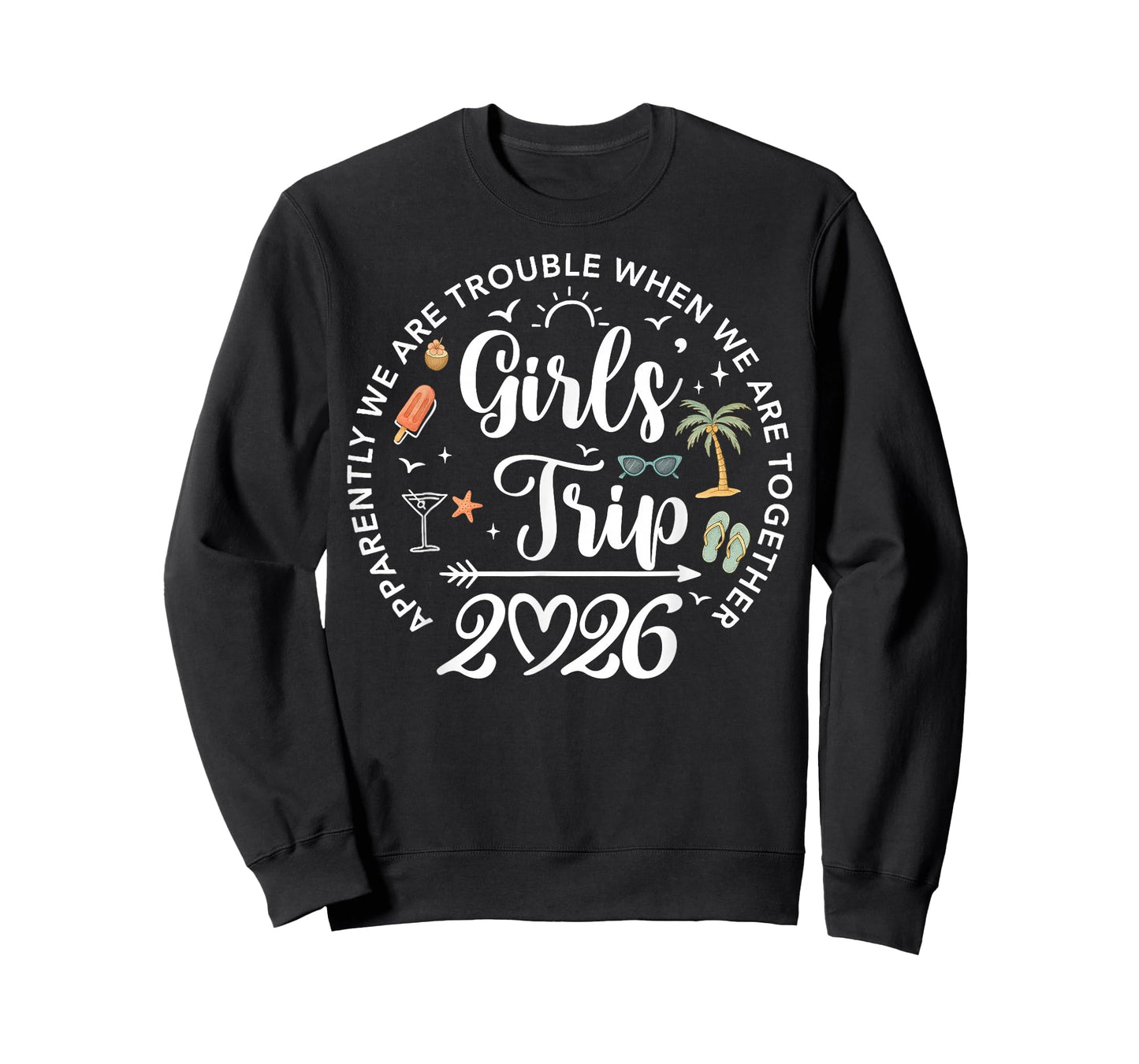 Girls Trip 2026 Apparently are Trouble When We are Together T-Shirt