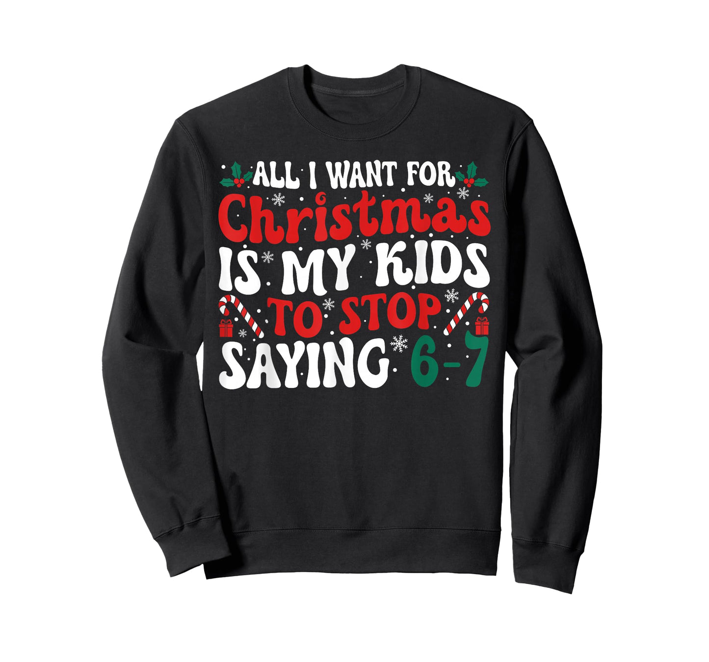 Funny All I Want for Christmas is My Kids to Stop Saying 6-7 T-Shirt