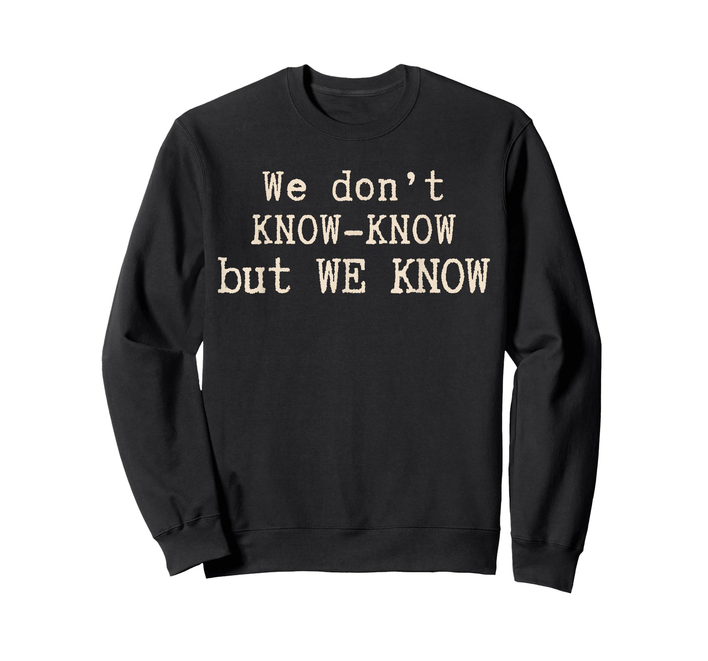 We Don’t Know Know But We Know Meme Humor Quote T-Shirt