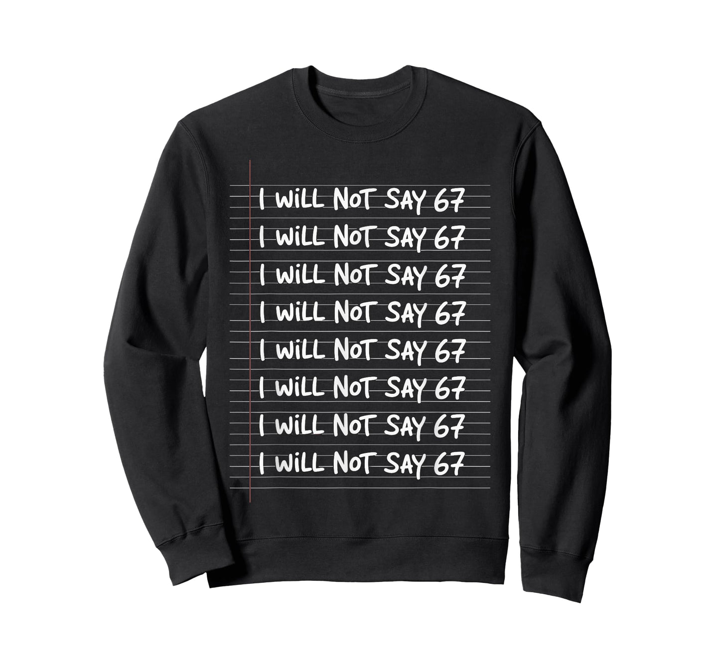 I Will not say 67 Funny Teacher Classroom Humor T-Shirt