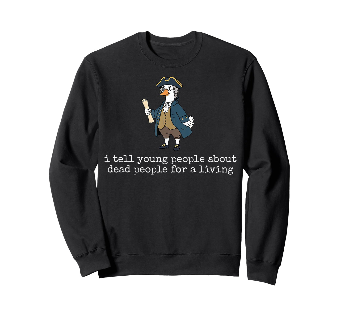 Goose History Teacher I Tell Young People About Dead People T-Shirt