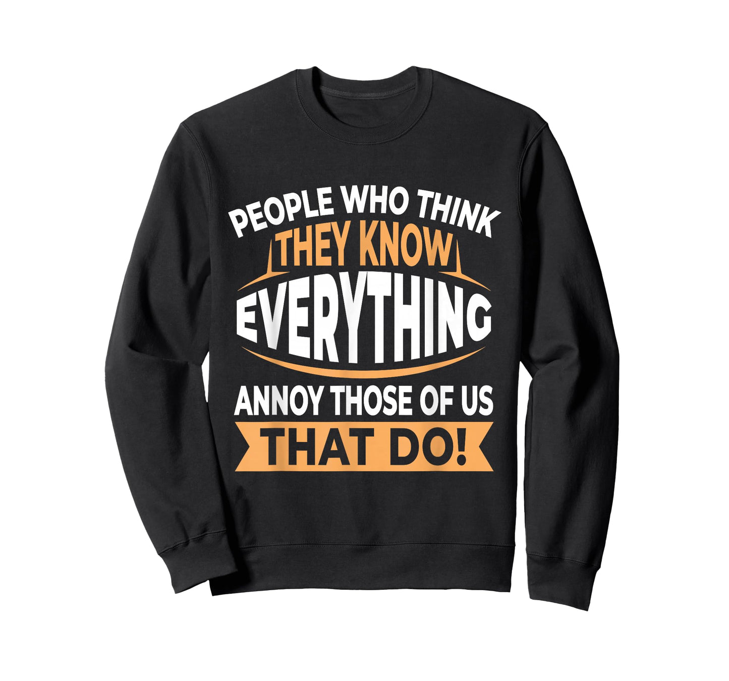 People Who Think They Know Everything Annoy Us Smartass T-Shirt