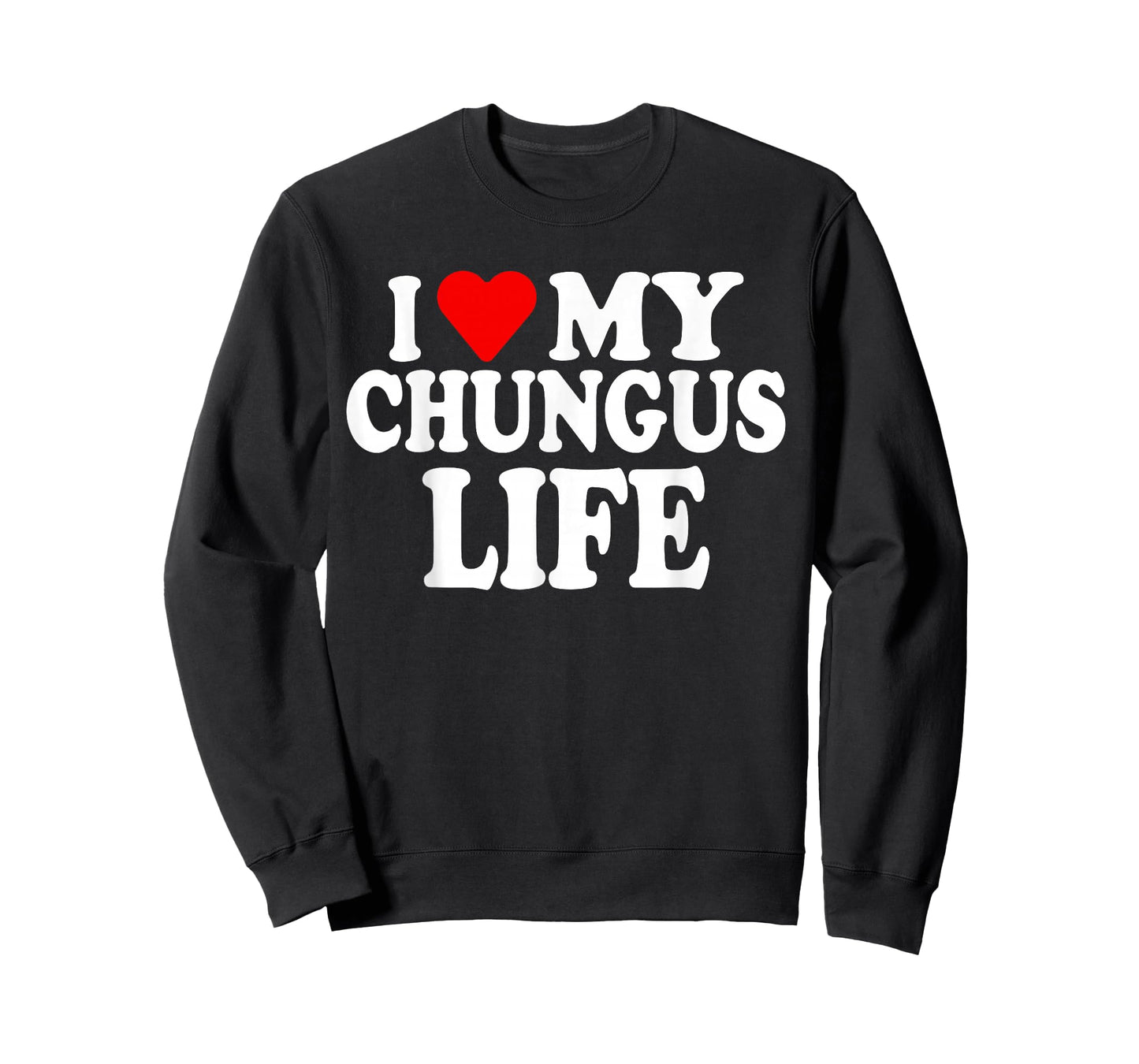 i Love My Chungus Life - Women Girls T-Shirt