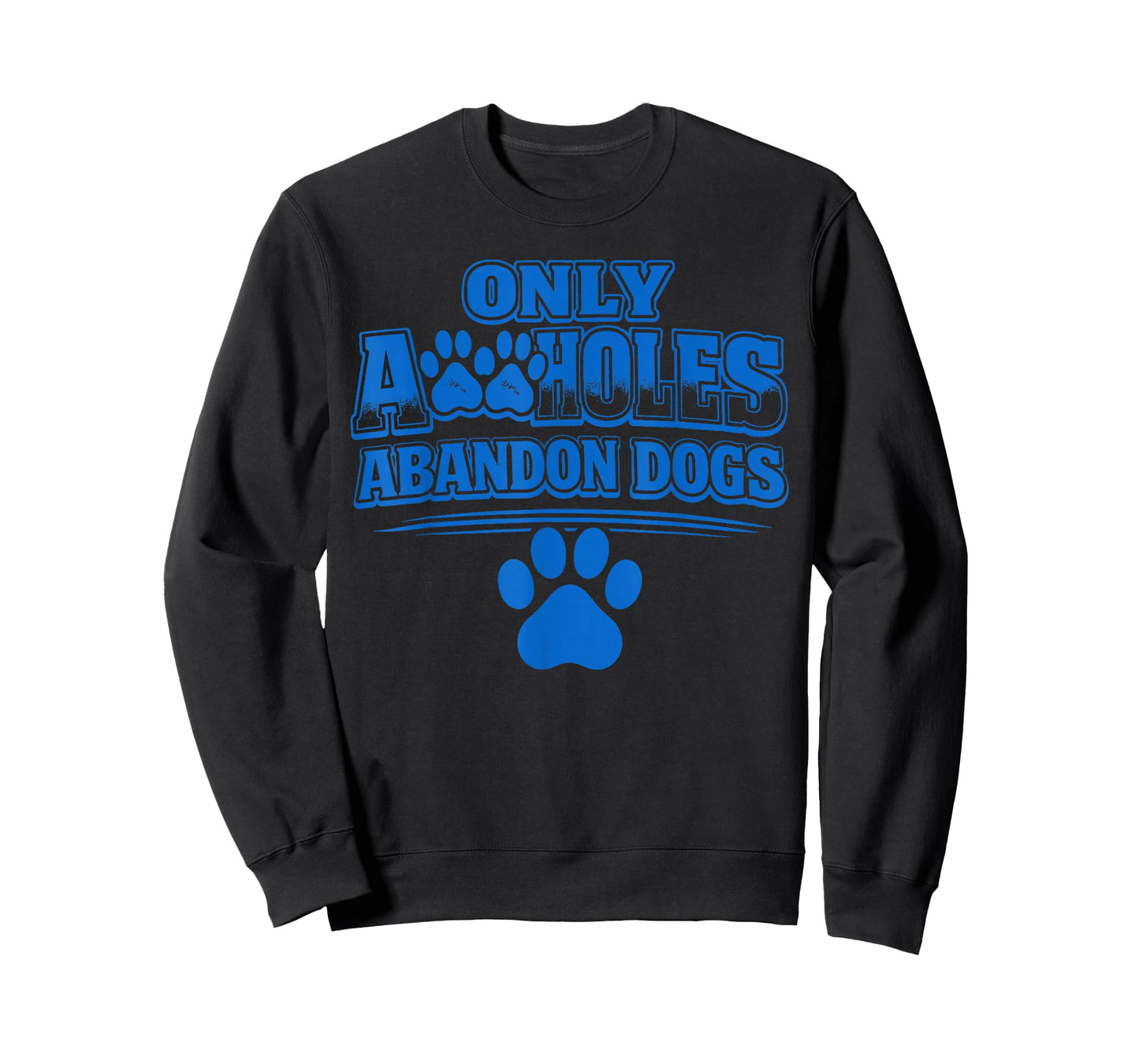 Only A Holes Abandon Dogs Animal Welfare Quote T-Shirt