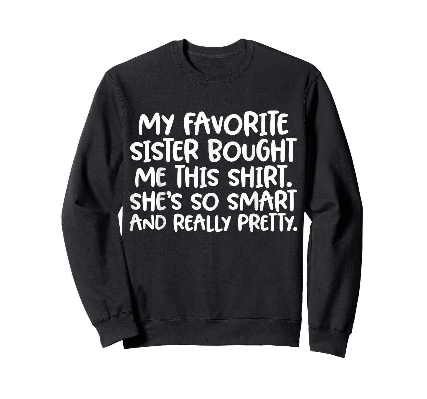 My Favorite Sister Bought Me This Shirt Funny Brother Joke T-Shirt