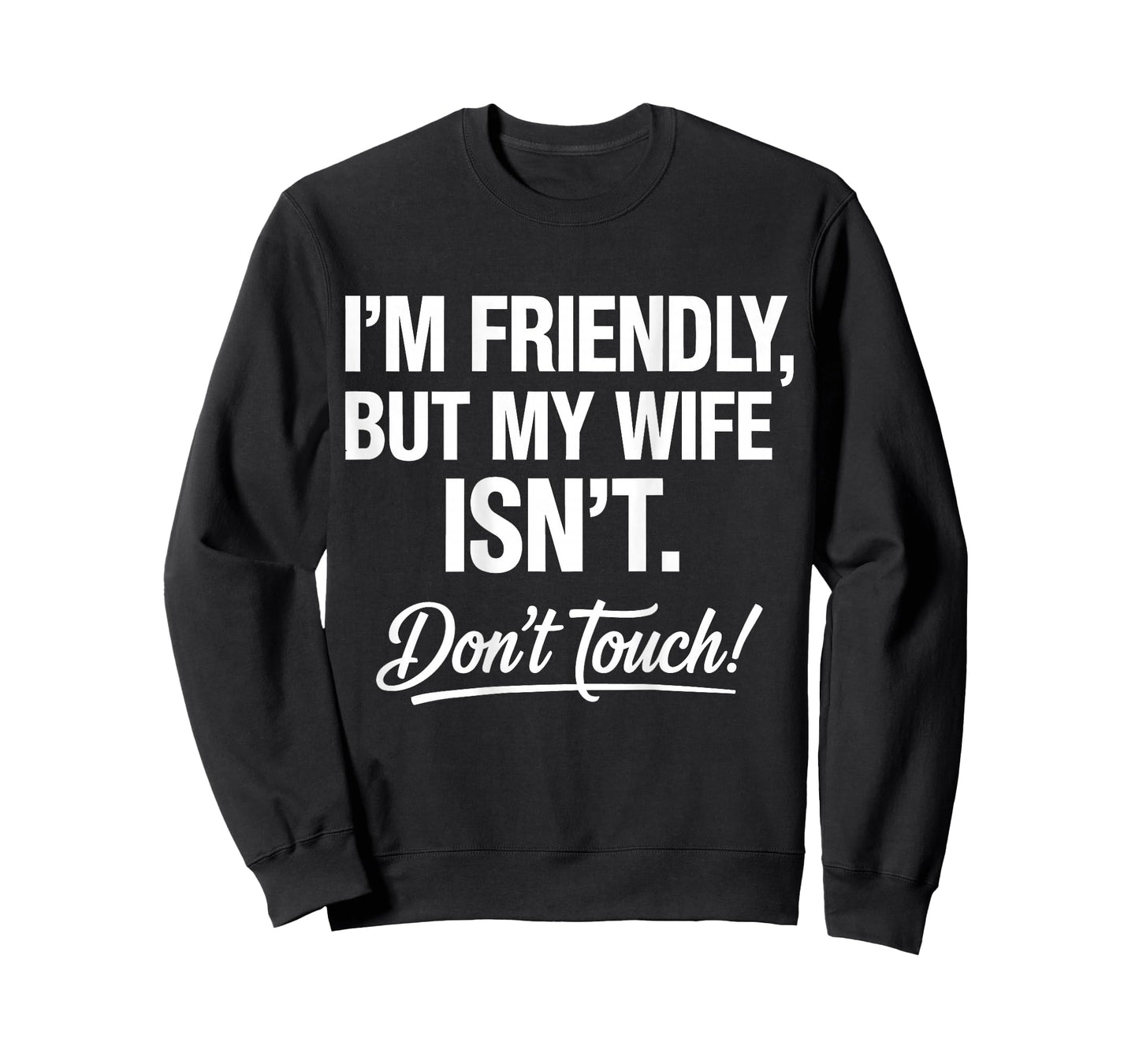 (ON Back) I'm Friendly But My Wife Isn't Don't Touch T-Shirt
