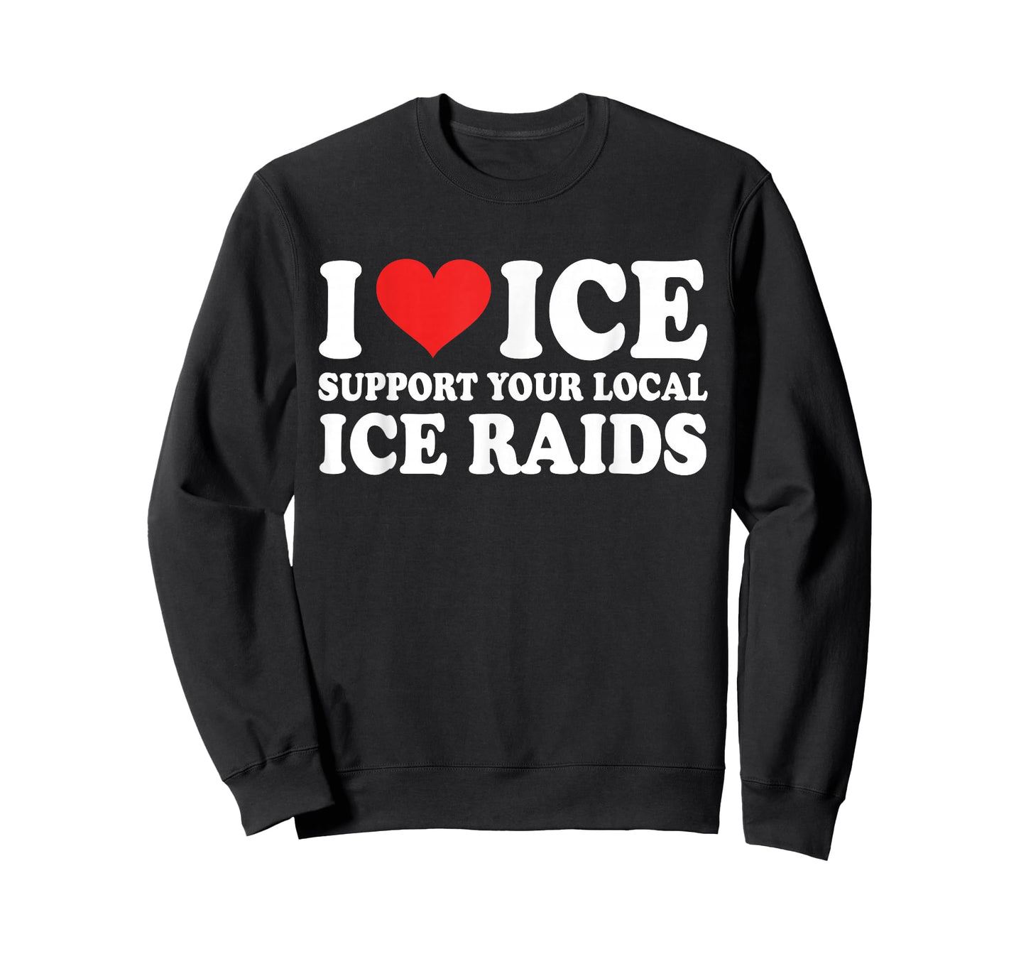 I Love Ice Support Your Local Ice Raids Design T-Shirt