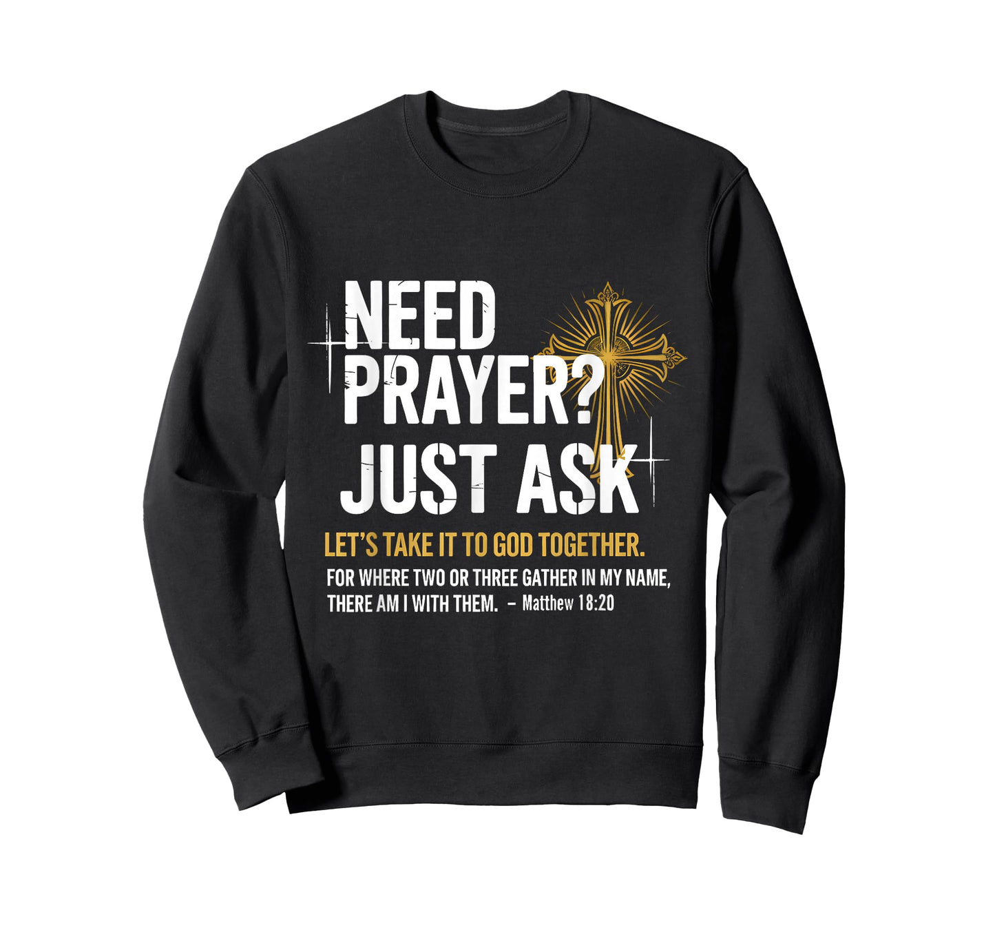 Need Prayer Just Ask! Christian Faith Tee - Christian T-Shirt