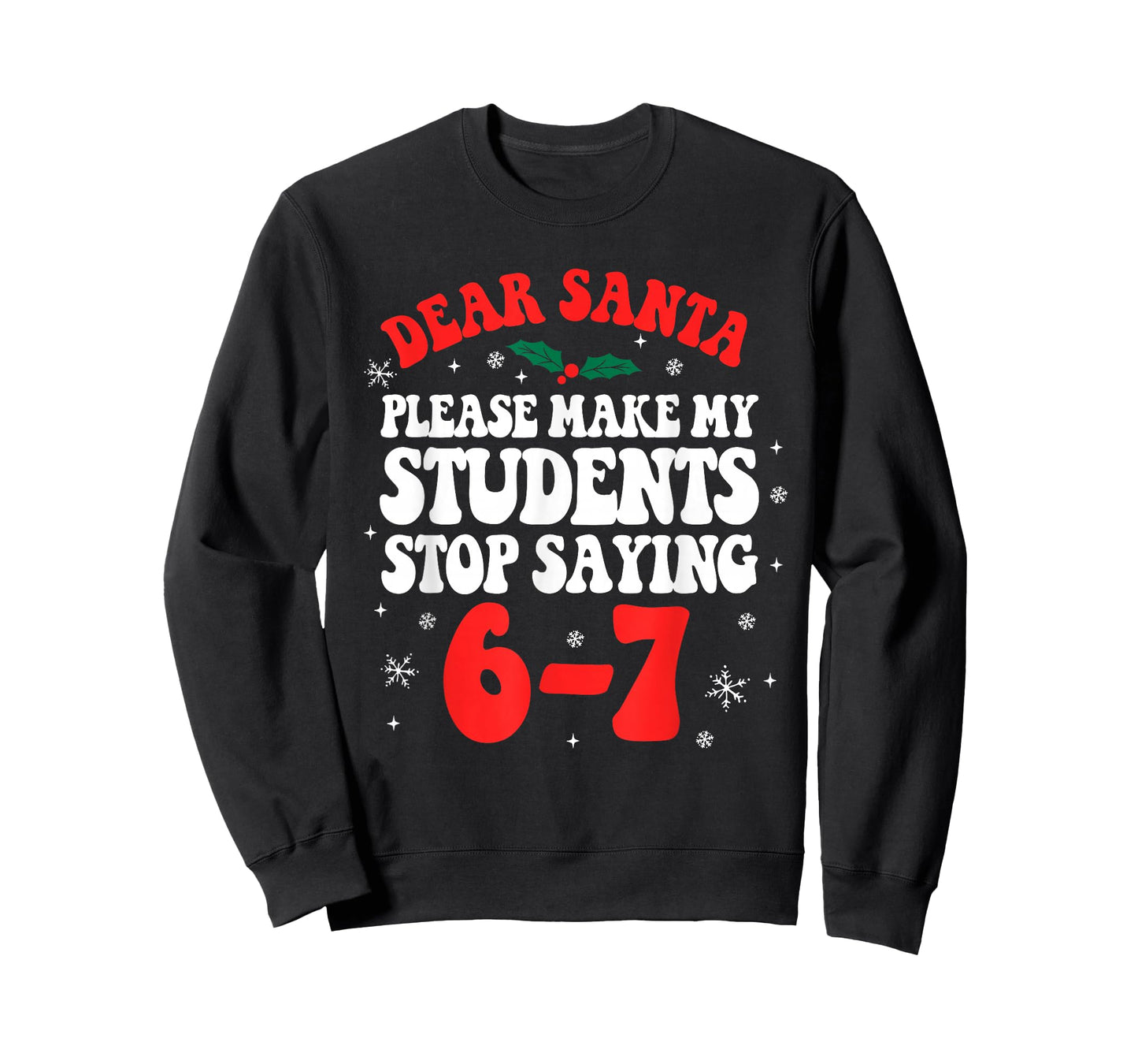 Dear Santa Please Make My Students Stop Saying 6-7 Funny T-Shirt