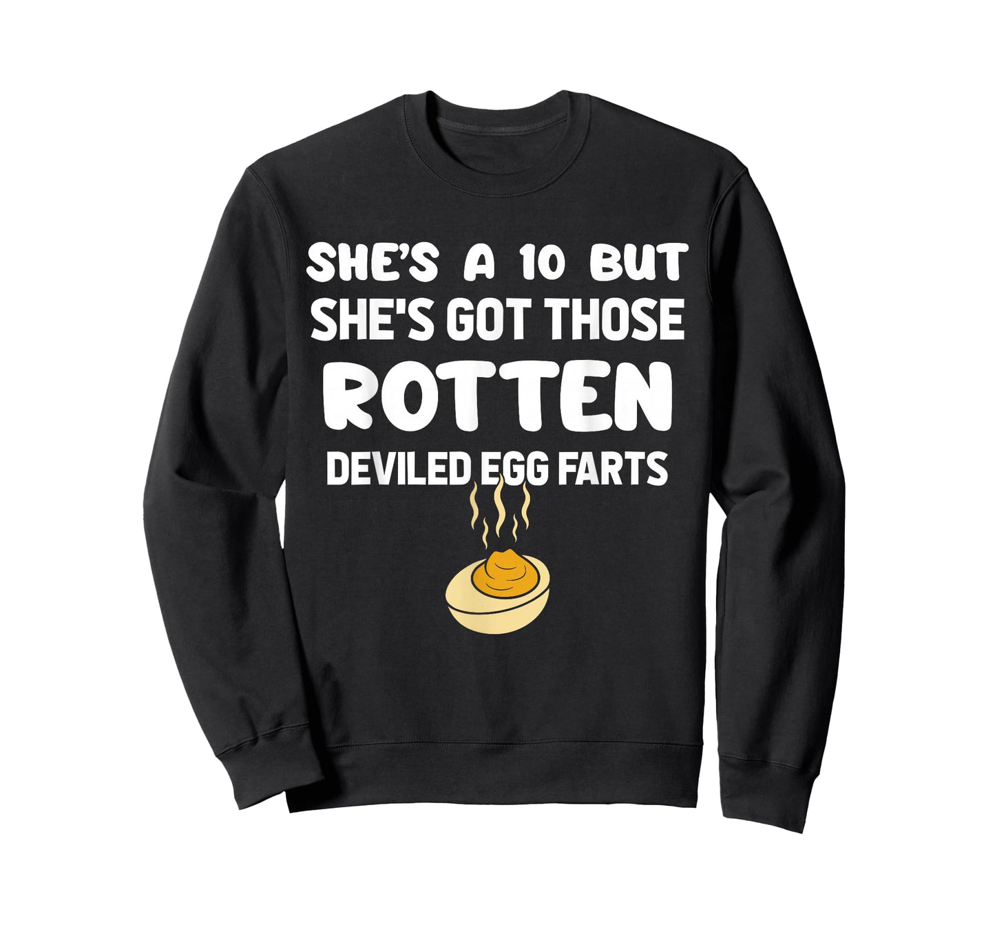 She's A 10 But She's Got Those Rotten Deviled Egg Farts T-Shirt