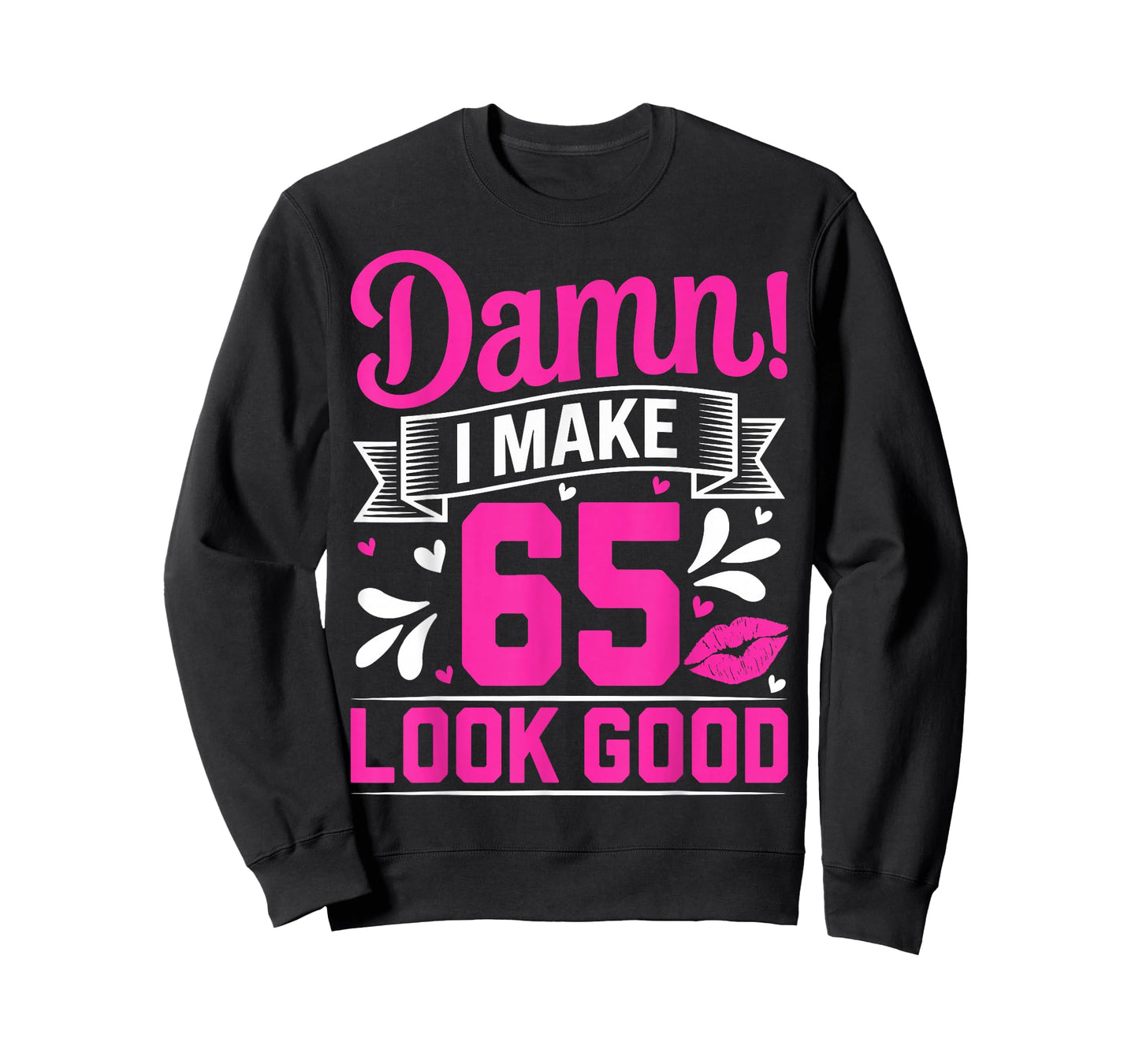 Damn I Make 65 Look Good Sixty Five Years Old 65th Birthday T-Shirt