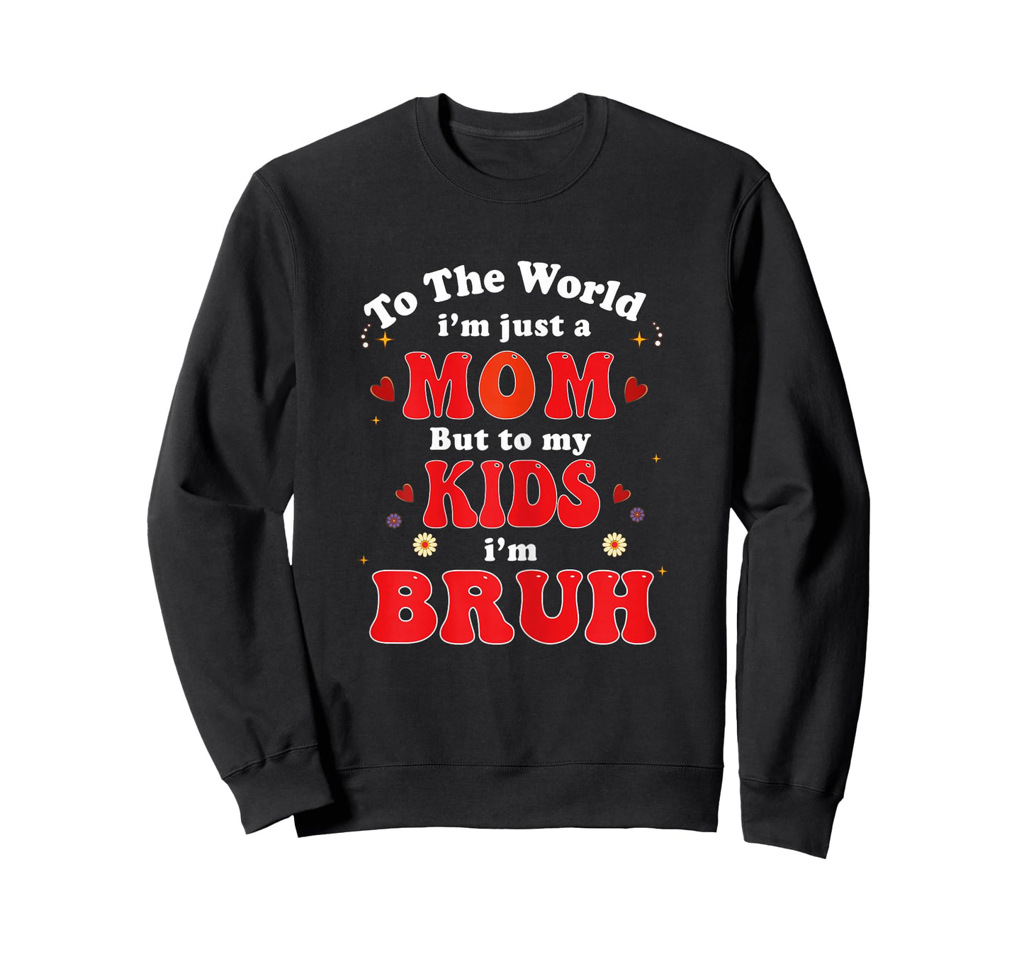 to The World I'm mom to My Kids I'm Bruh mom Valentines Day T-Shirt