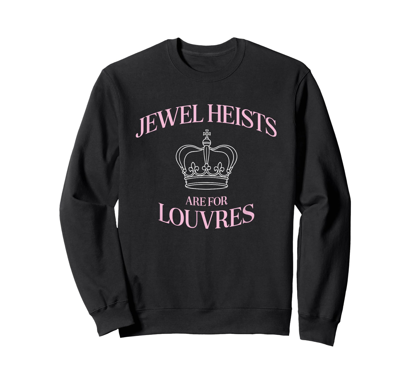 Jewel Heists are for Louvres Funny Crown Art T-Shirt