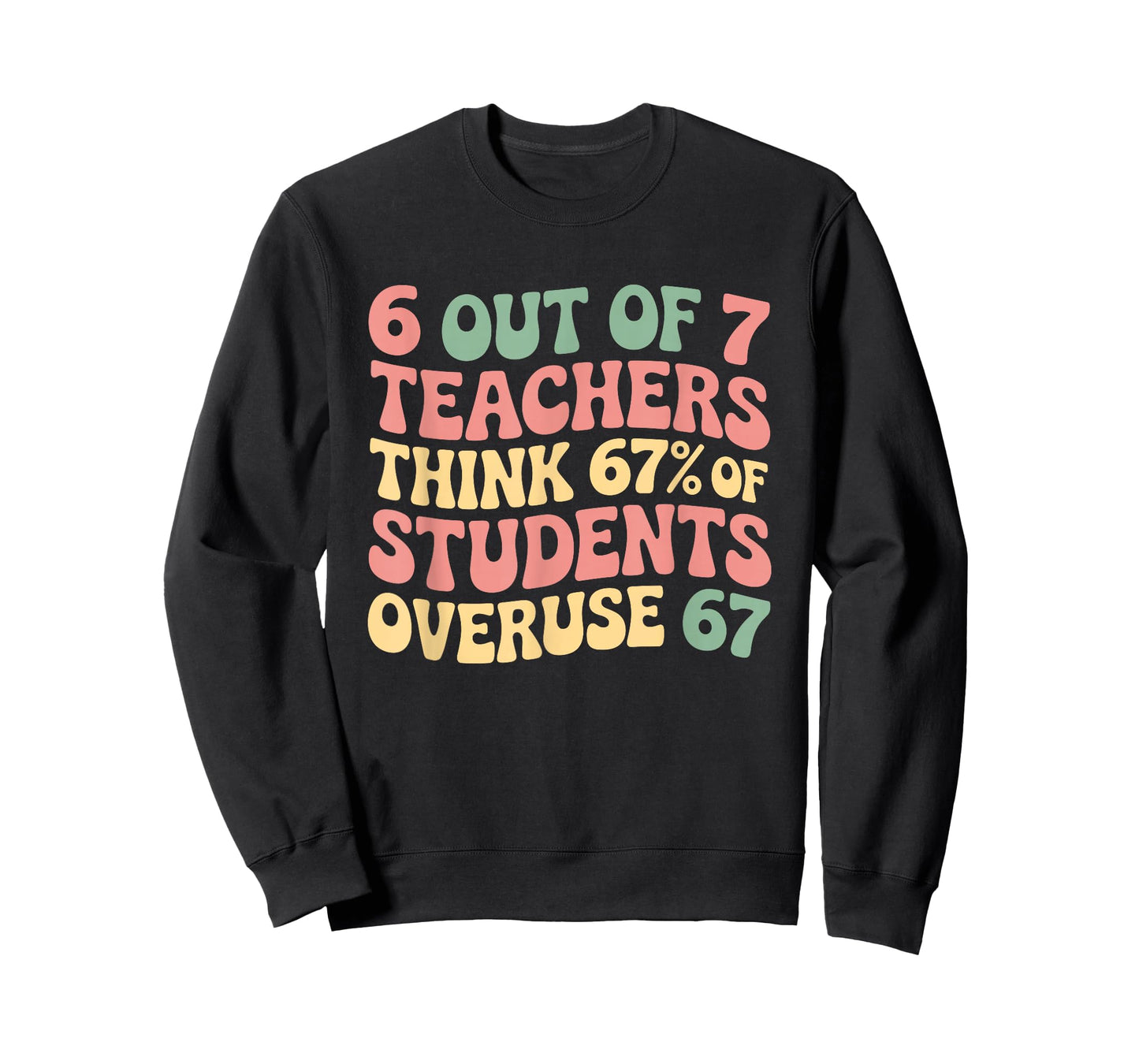67 Teacher 6 7 Overuse Six Seven Meme Funny T-Shirt