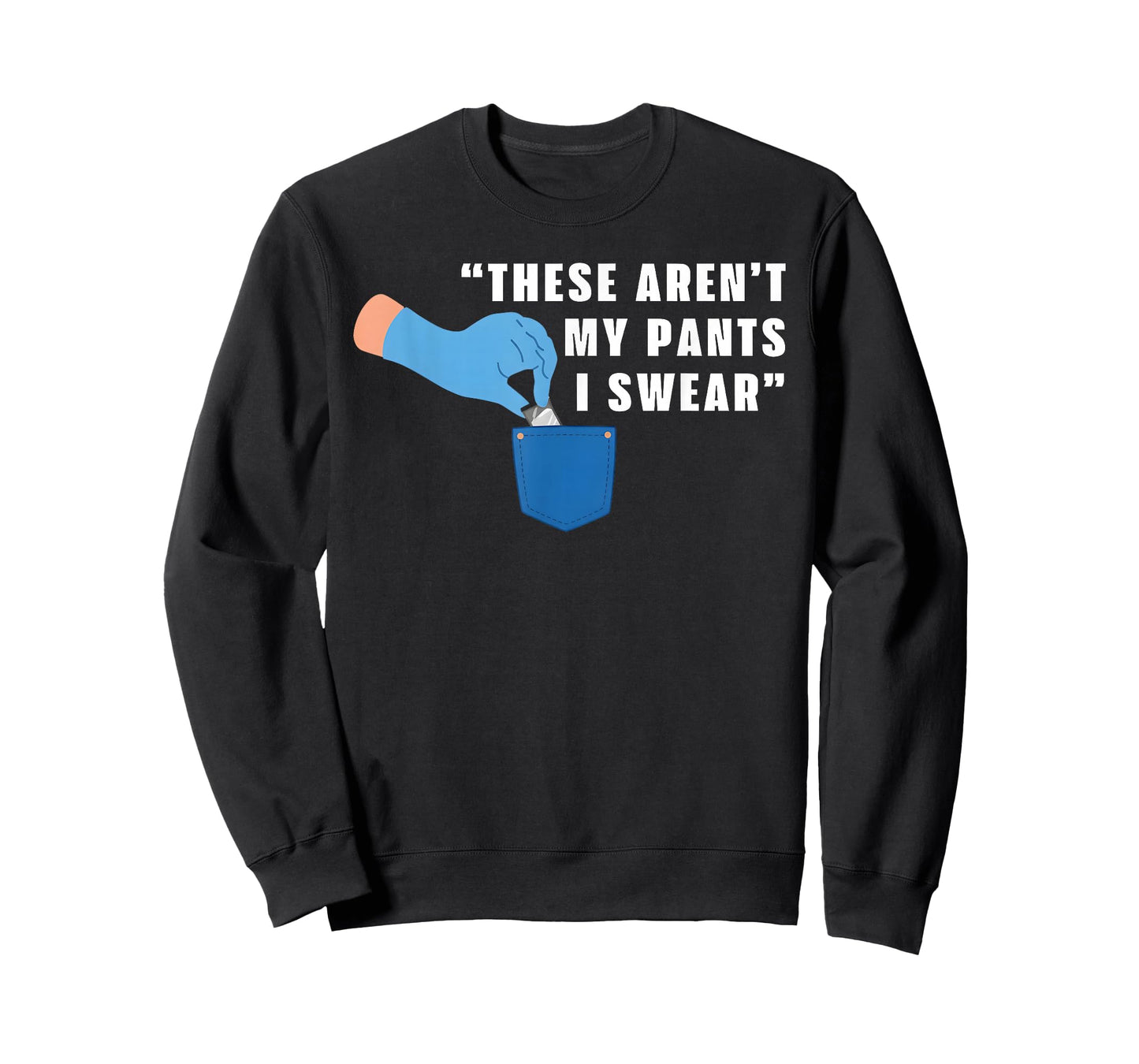These aren't My Pants I Swear Funny Joke T-Shirt