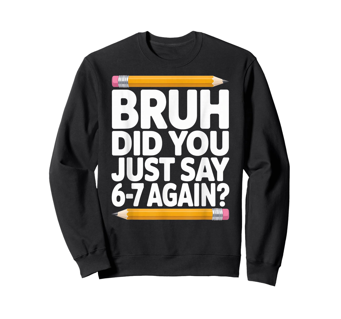 Bruh Did You Just Say 6-7 Again 67 Bruh Six Seven T-Shirt