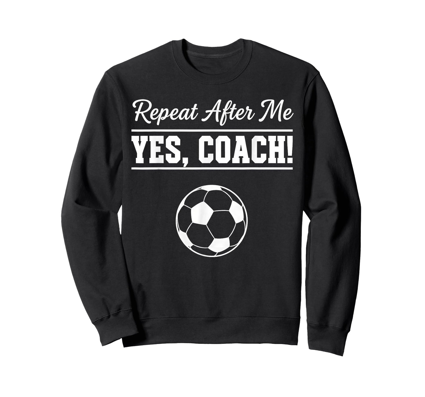 Repeat After Me Yes Coach Funny Soccer Coach T-Shirt