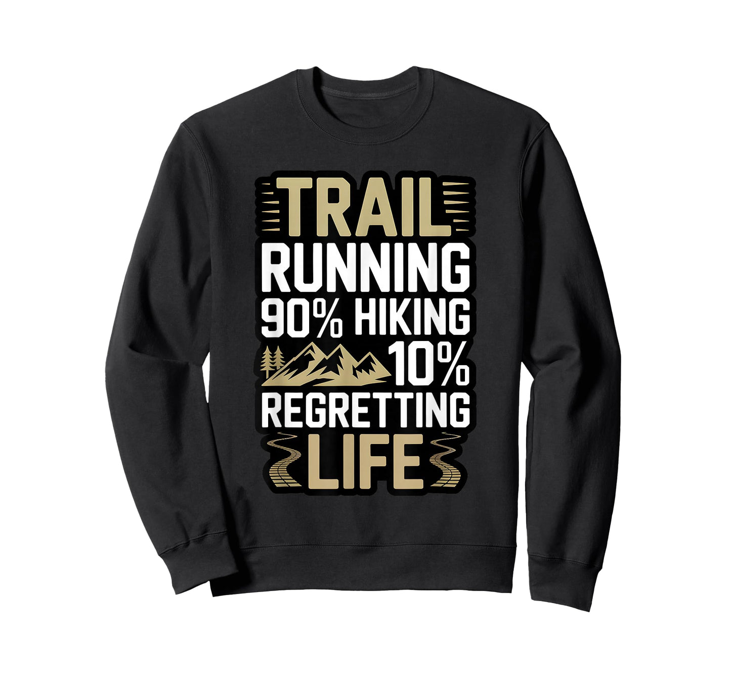 Trail Running 90% Hiking 10% Regretting Life Ultra Runner T-Shirt
