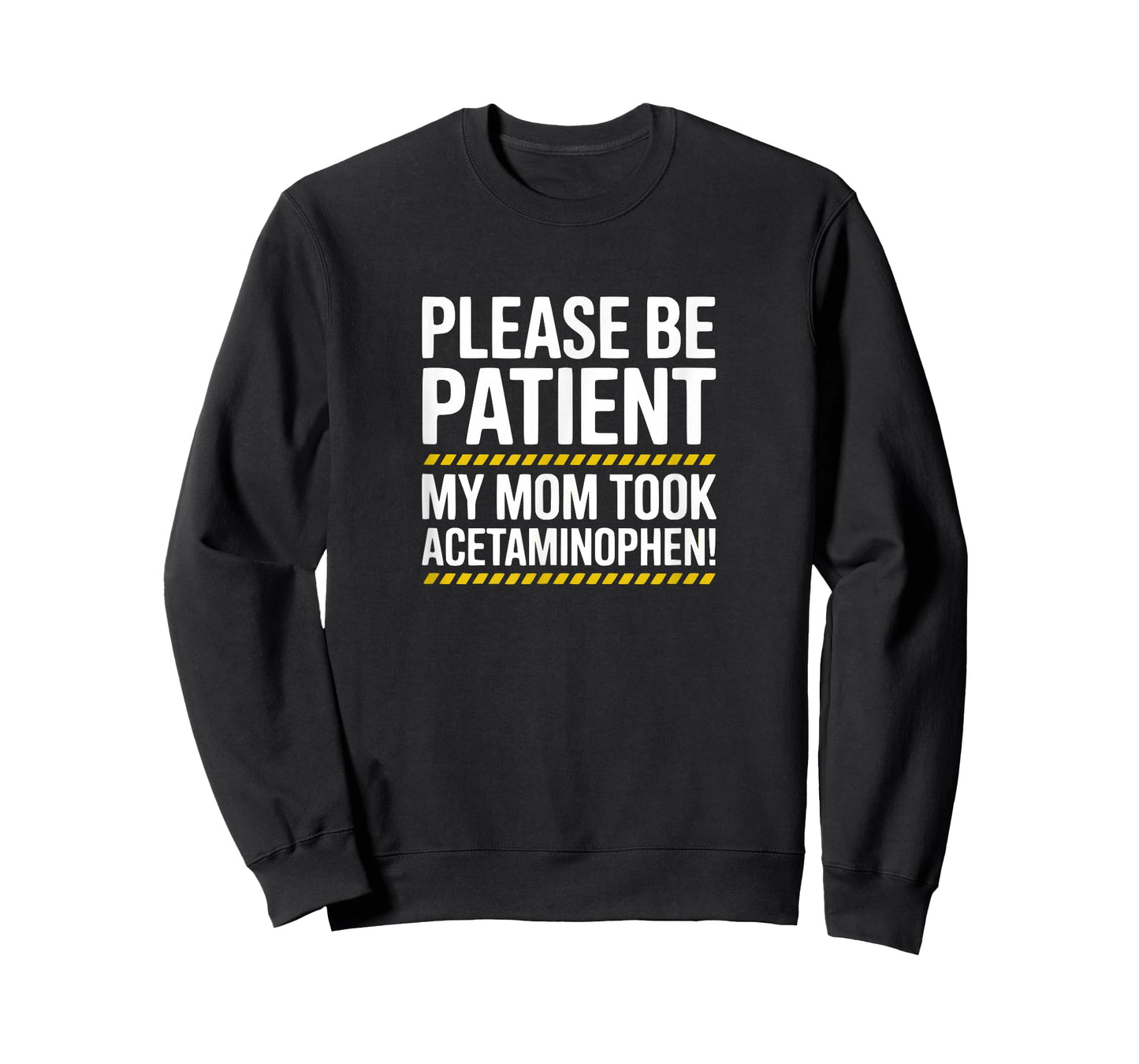 Please Be Patient My Mom Took Acetaminophen - Warning Meme T-Shirt