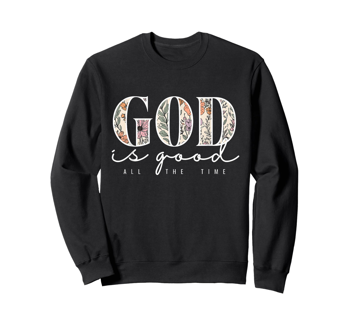 God is Good All The Time Faith Christian Jesus Bible Verse T-Shirt