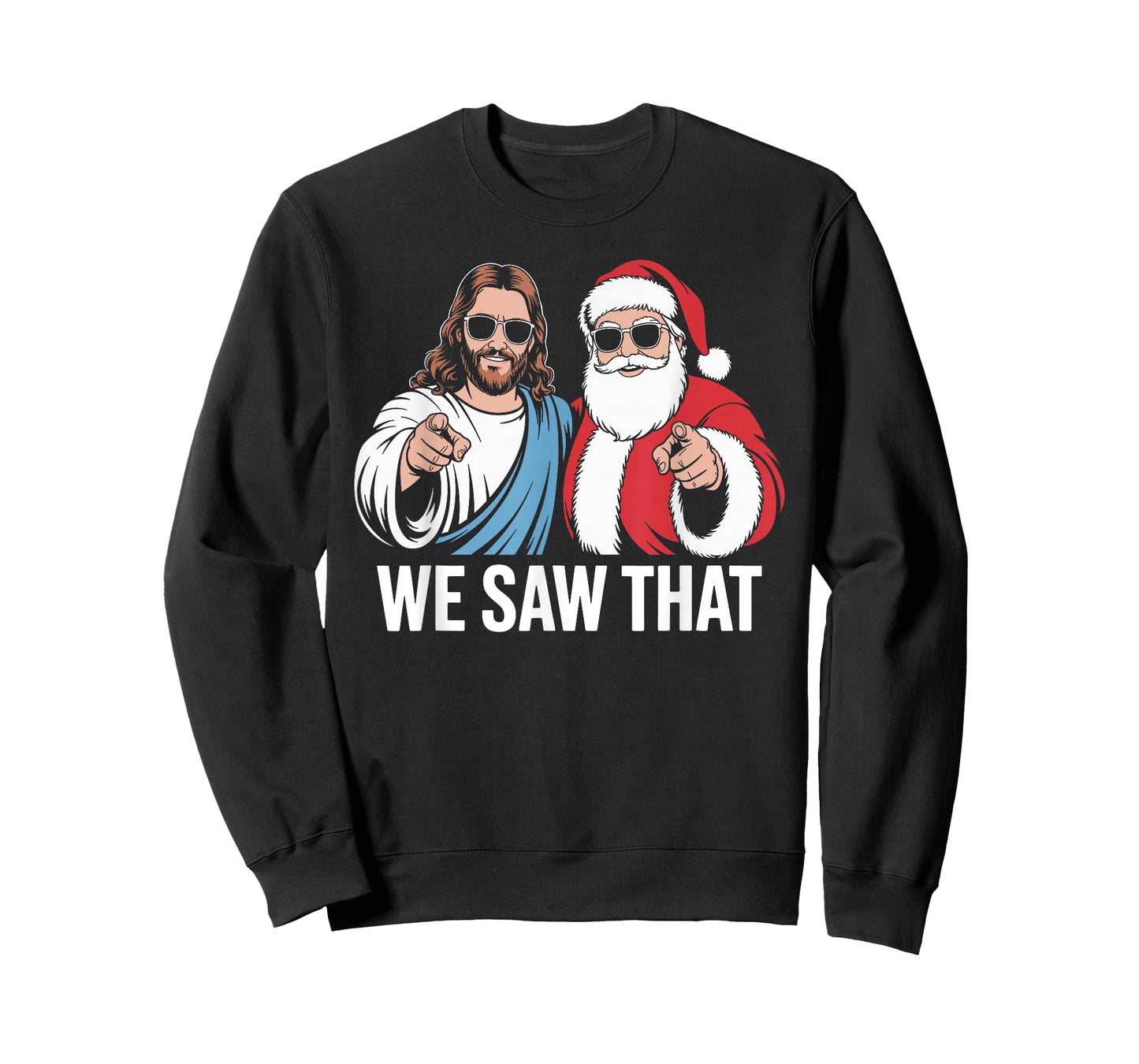 We Saw That Jesus and Santa Claus Wearing Sunglasses Xmas T-Shirt