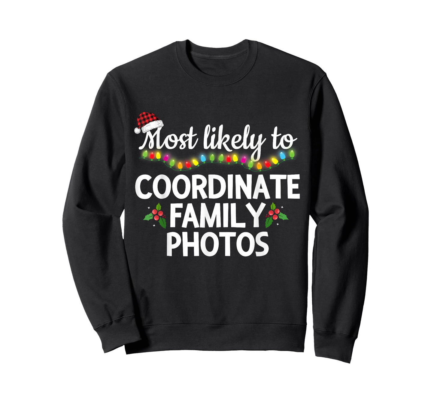 Most Likely to Coordinate Family Photos Matching Christmas T-Shirt