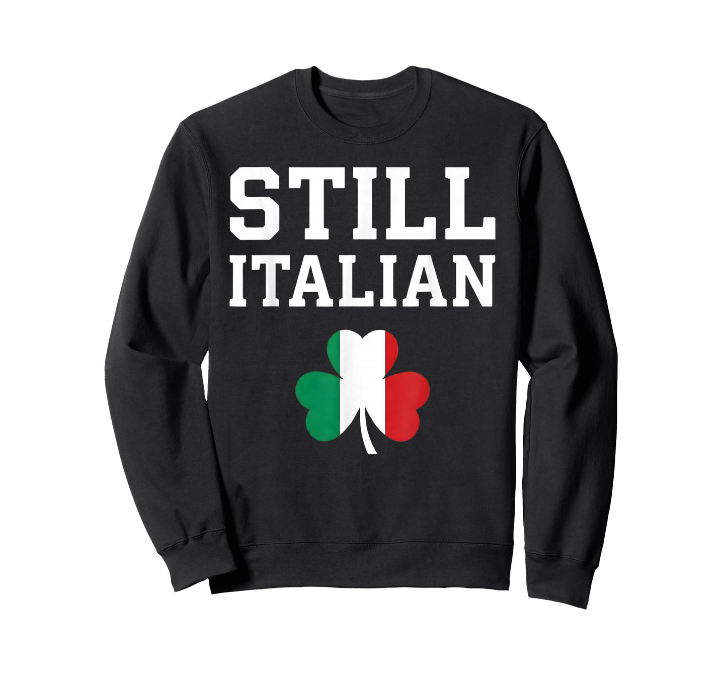 Funny St Patricks Day Still Italian Men Women T-Shirt