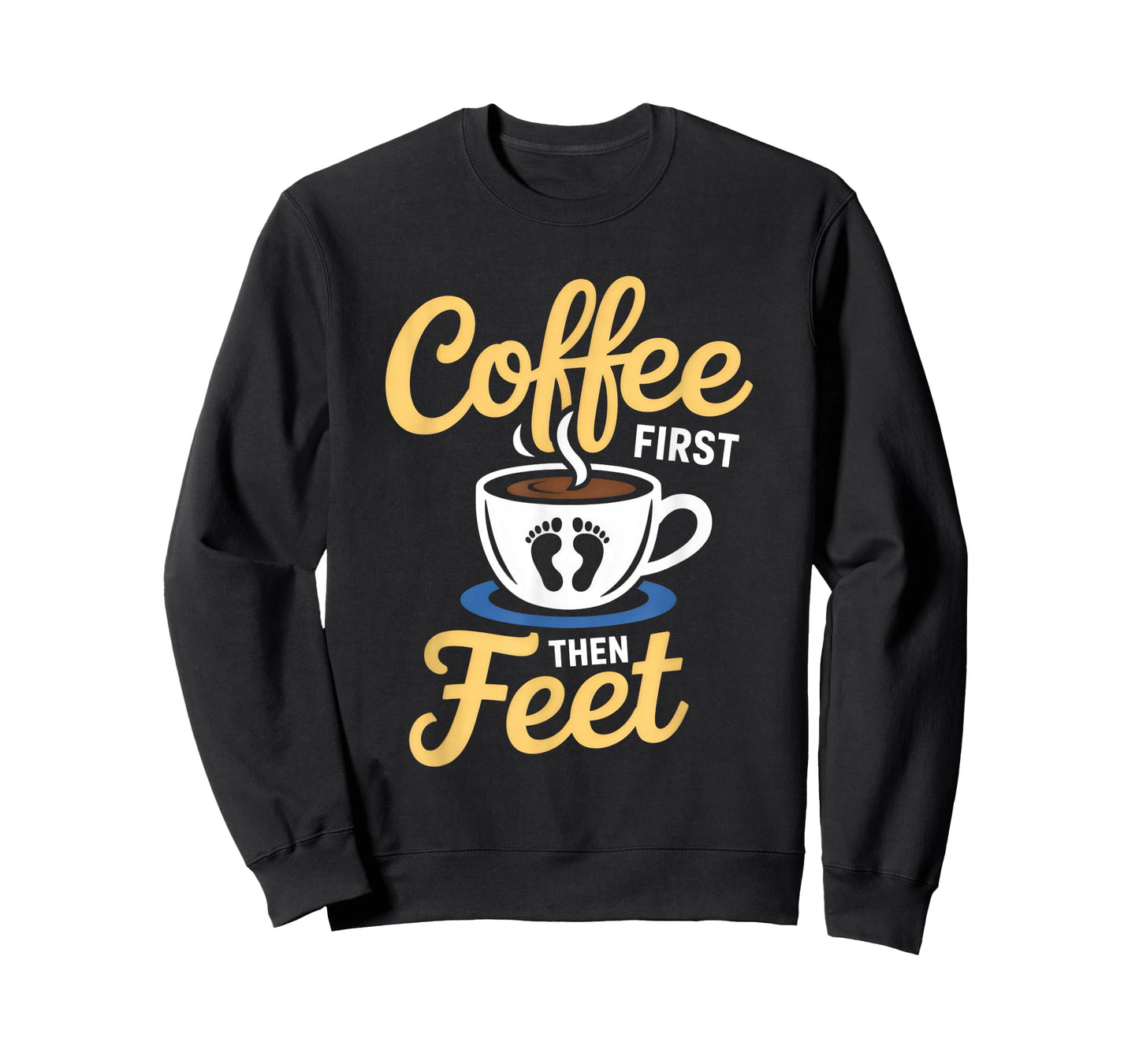 Funny Coffee First Then Feet Funny Podiatrist Morning T-Shirt