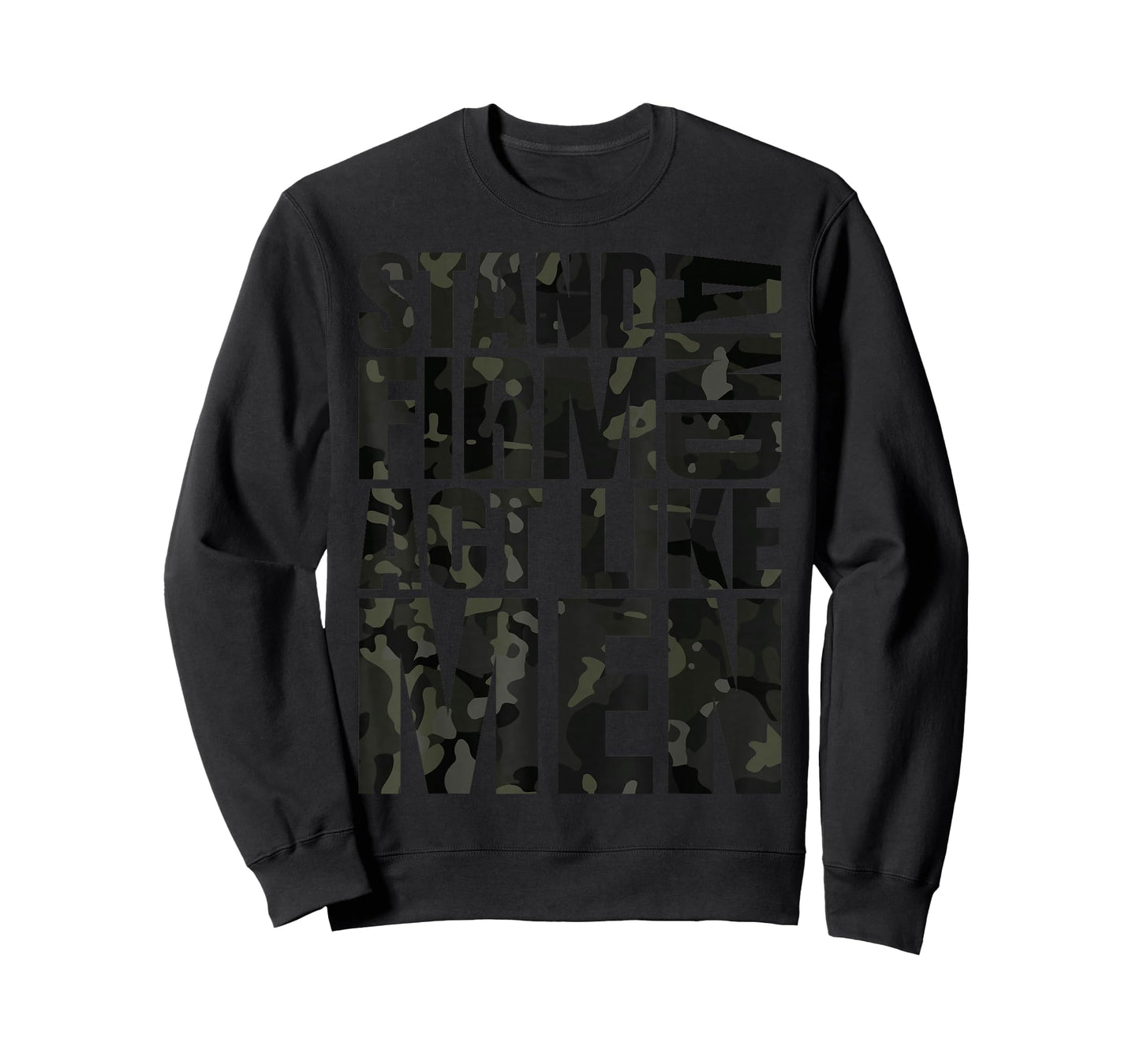 Stand Firm and Act Like Men Multi Black Cam Camo Camouflaged T-Shirt