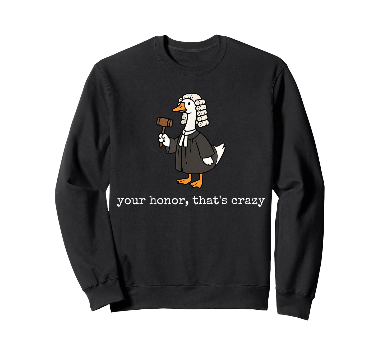 Your Honor That's Crazy Funny Silly Goose Lawyer Law School T-Shirt