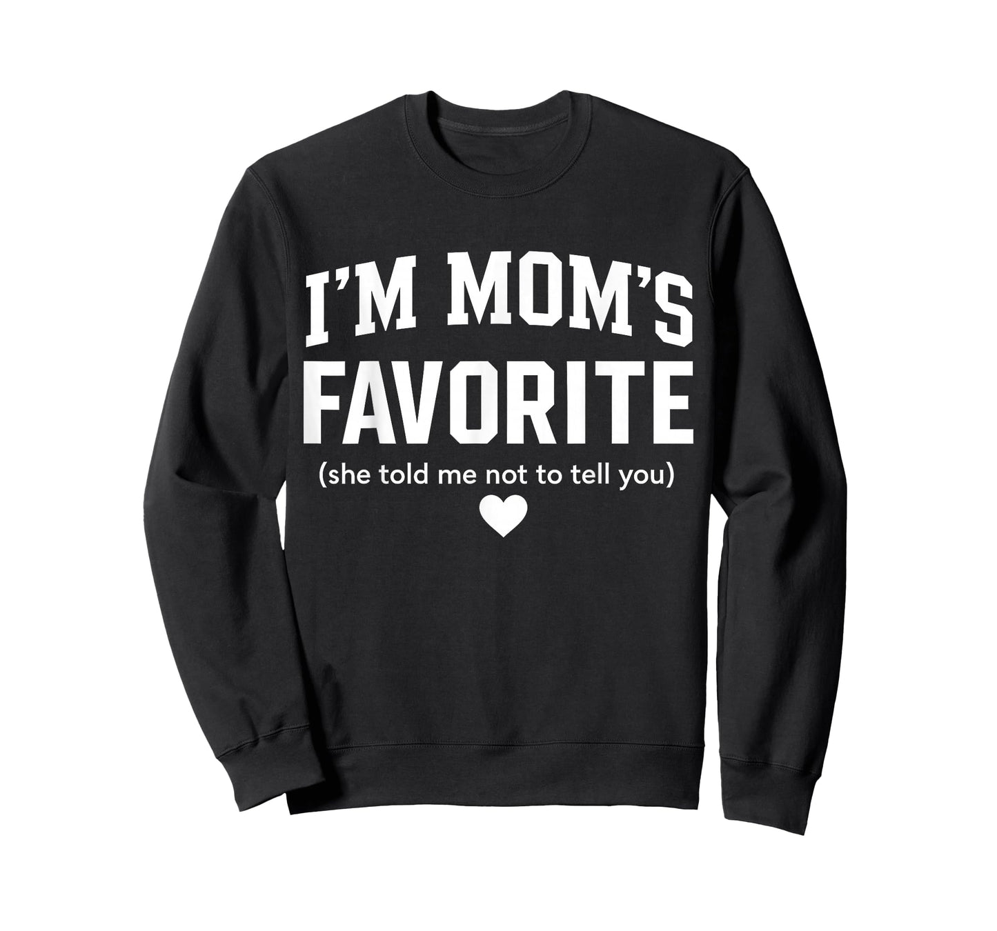 Moms Favorite Child Son Daughter Funny I'm Mom's Favorite T-Shirt