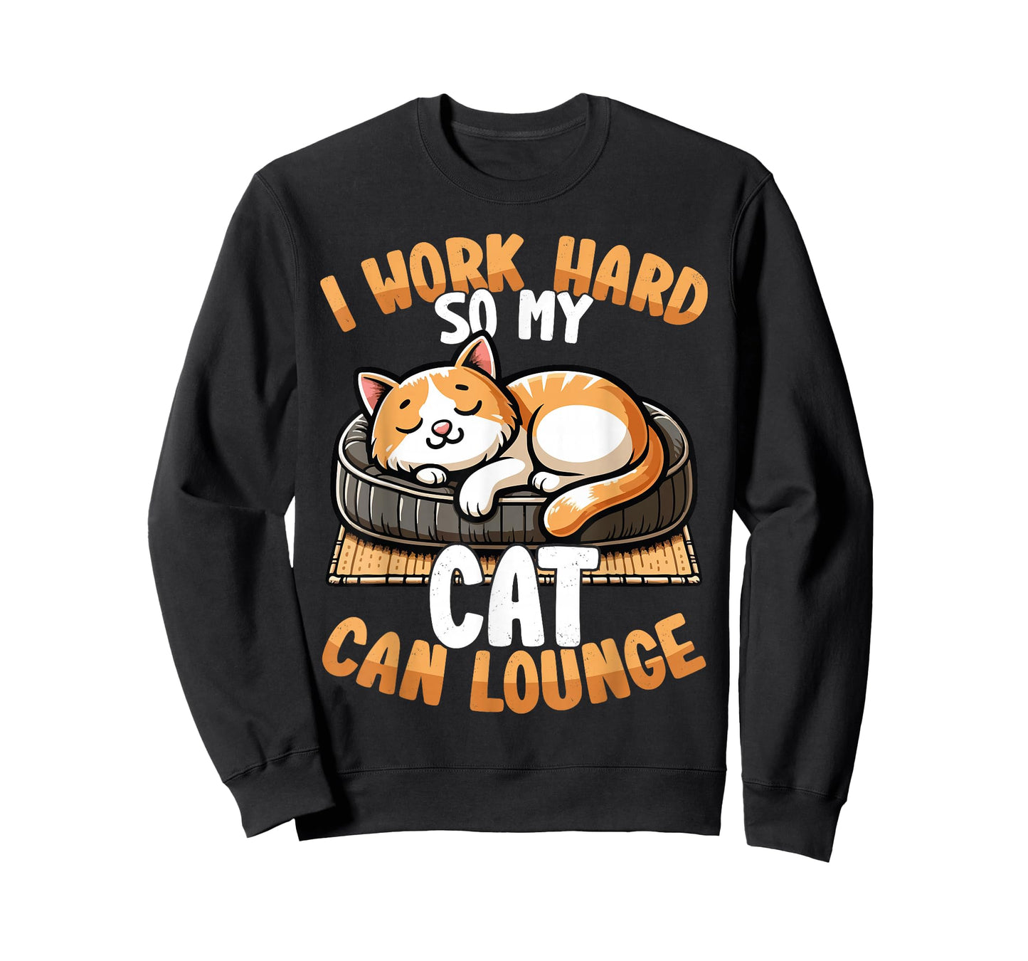 Funny Cat I Work Hard So My Cat Can Lounge T-Shirt