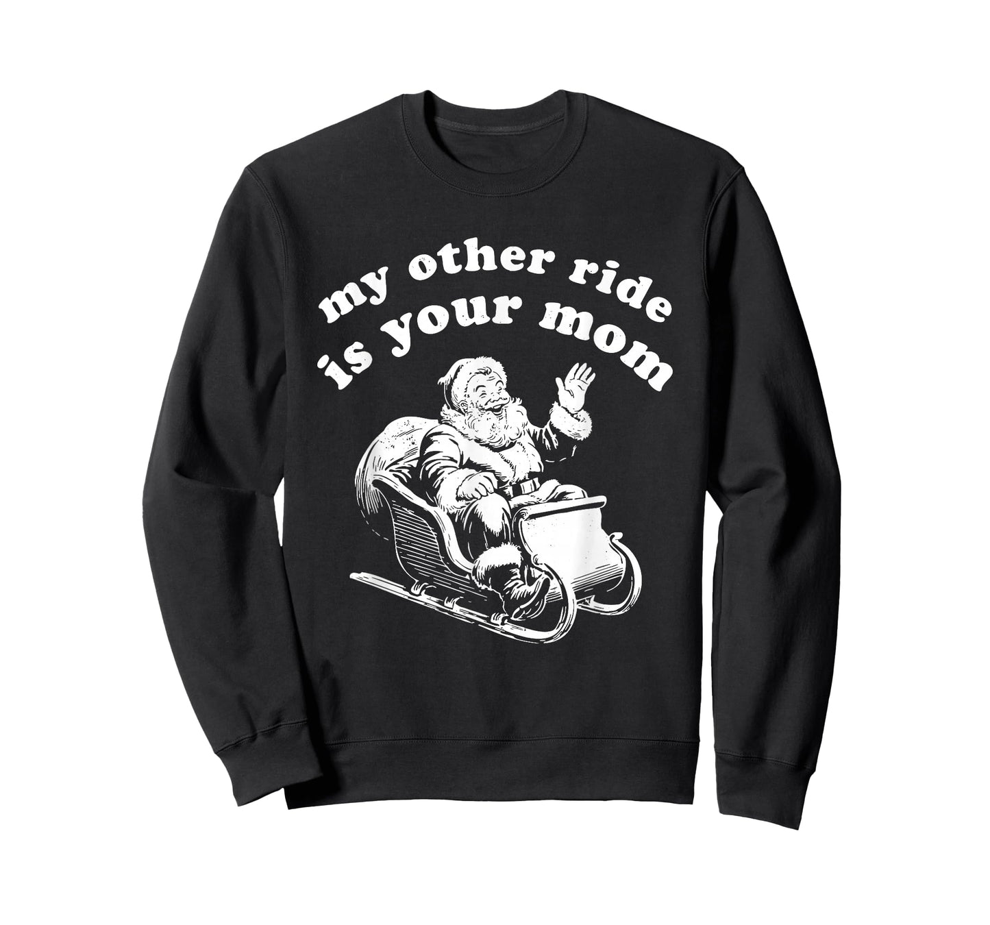 Santa My Other Ride is Your Mom T-Shirt