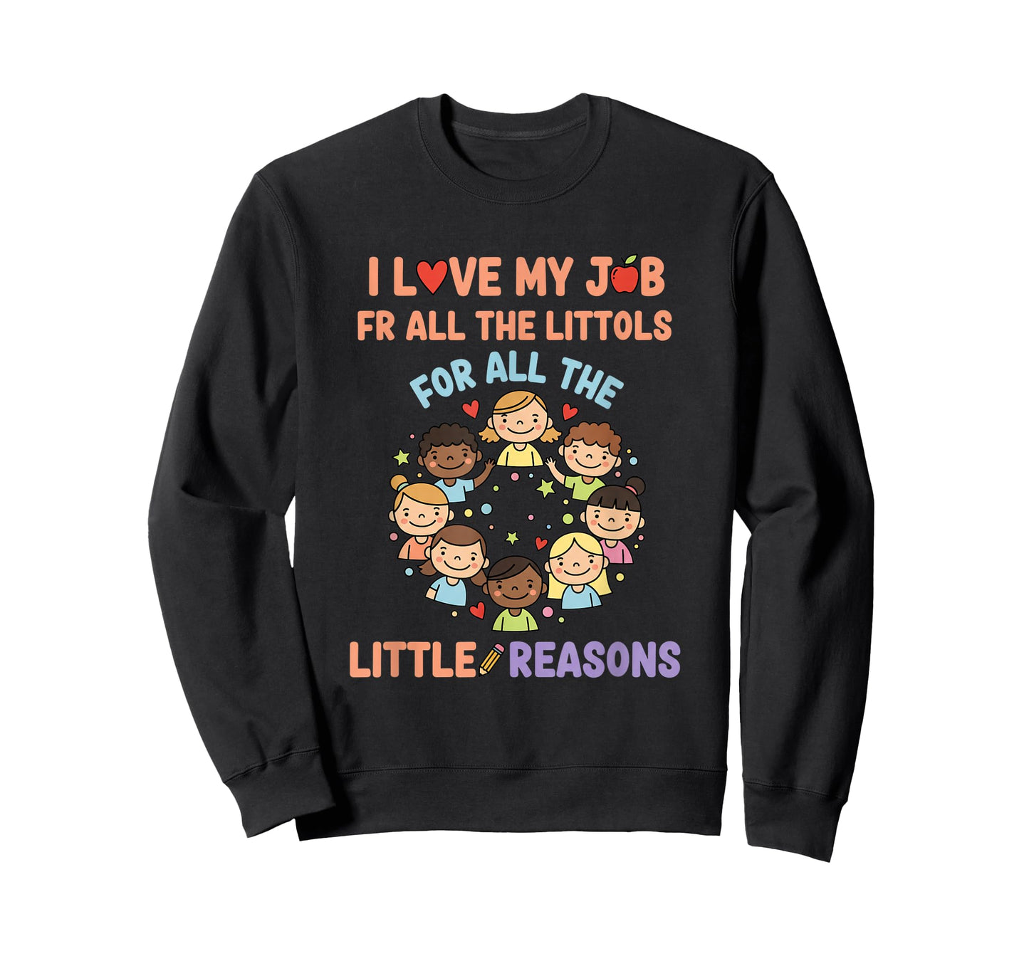 Education - I Love My Job for All The Little Reasons T-Shirt