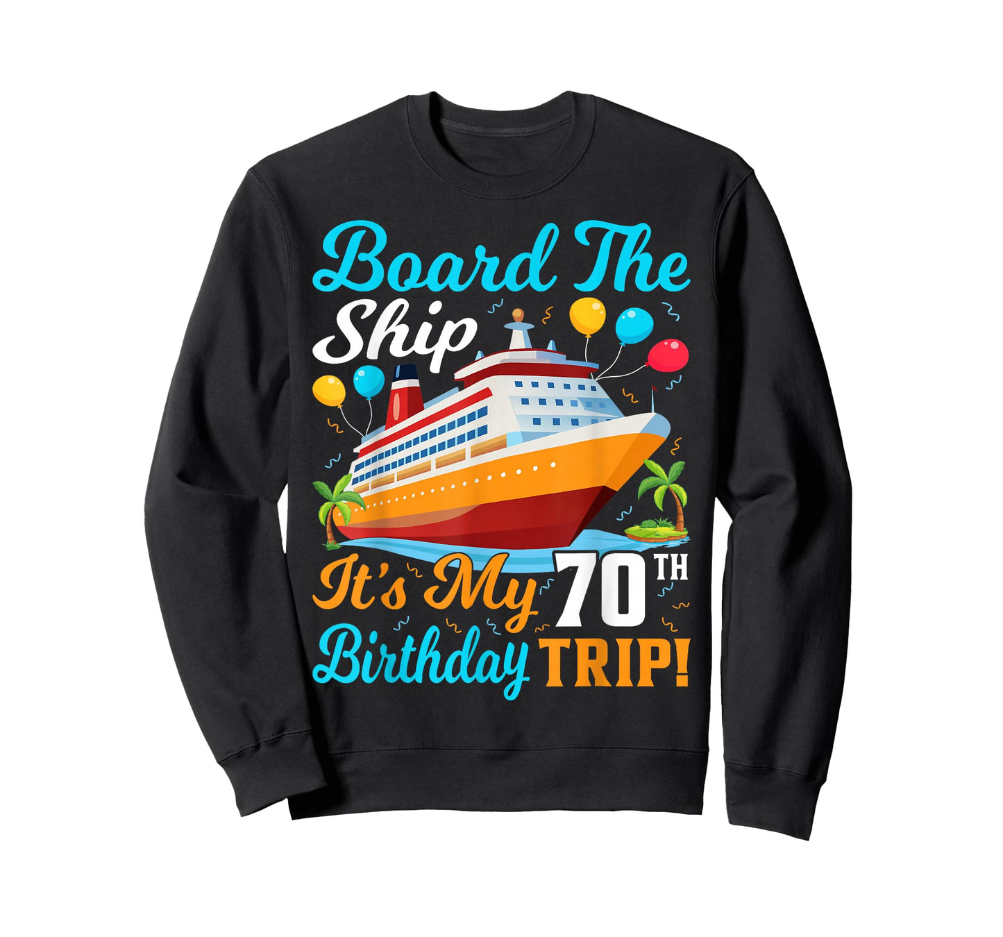 Board The Ship It's My 70th Birthday Trip Cruise T-Shirt