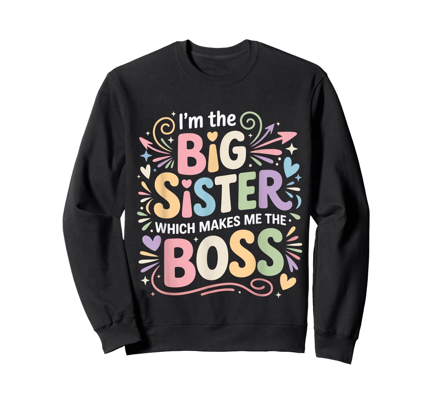 I'm The Big Sister Which Makes Me The Boss Funny Big Sister T-Shirt